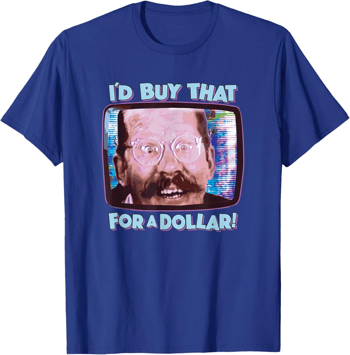 Coolest Shirts On Earth - I'd Buy That for a Dollar! - Funny Sci-Fi 80's Future Humor T-Shirt - T-Shirt | Royal