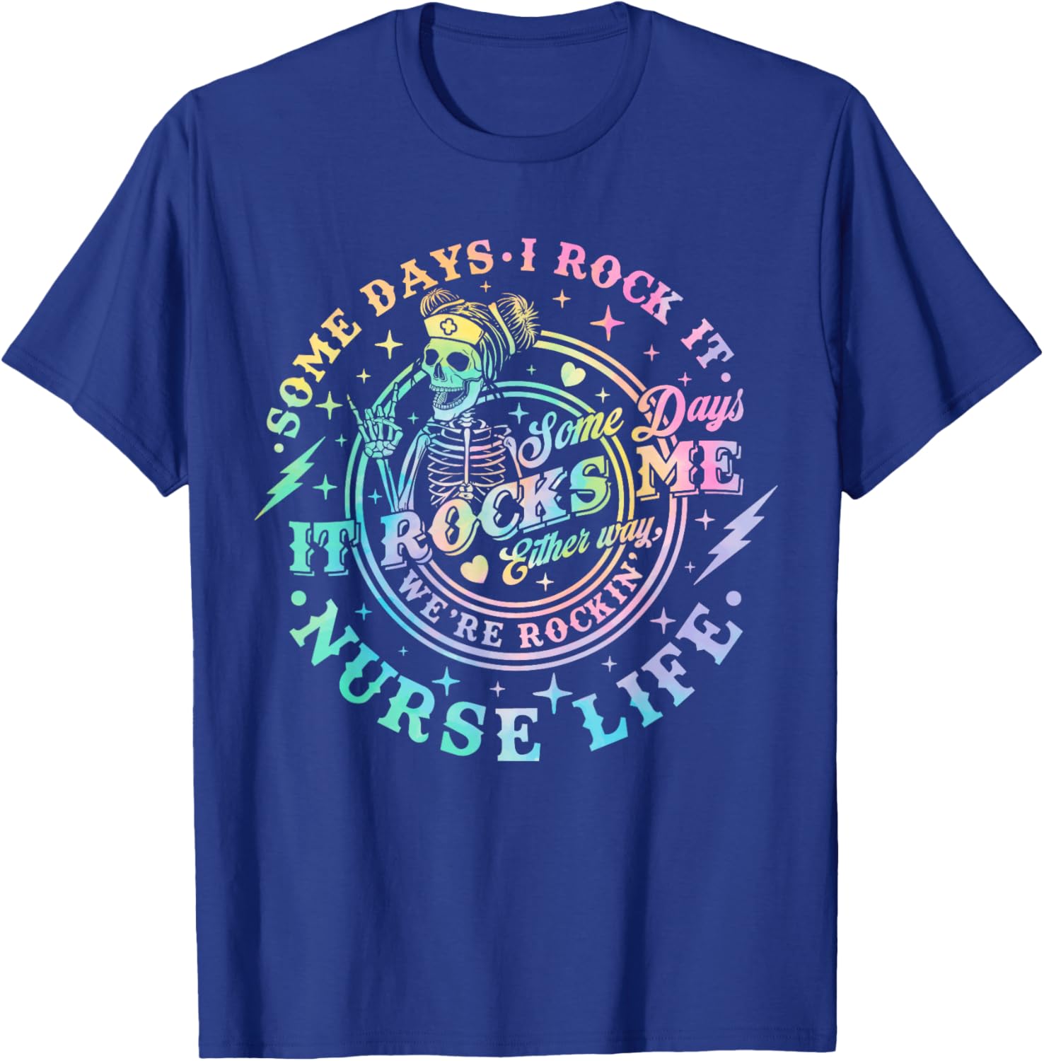 Some Days I Rock It Some Days It Rocks Me Tie Dye Nurse Life T-Shirt - T-Shirt | Royal