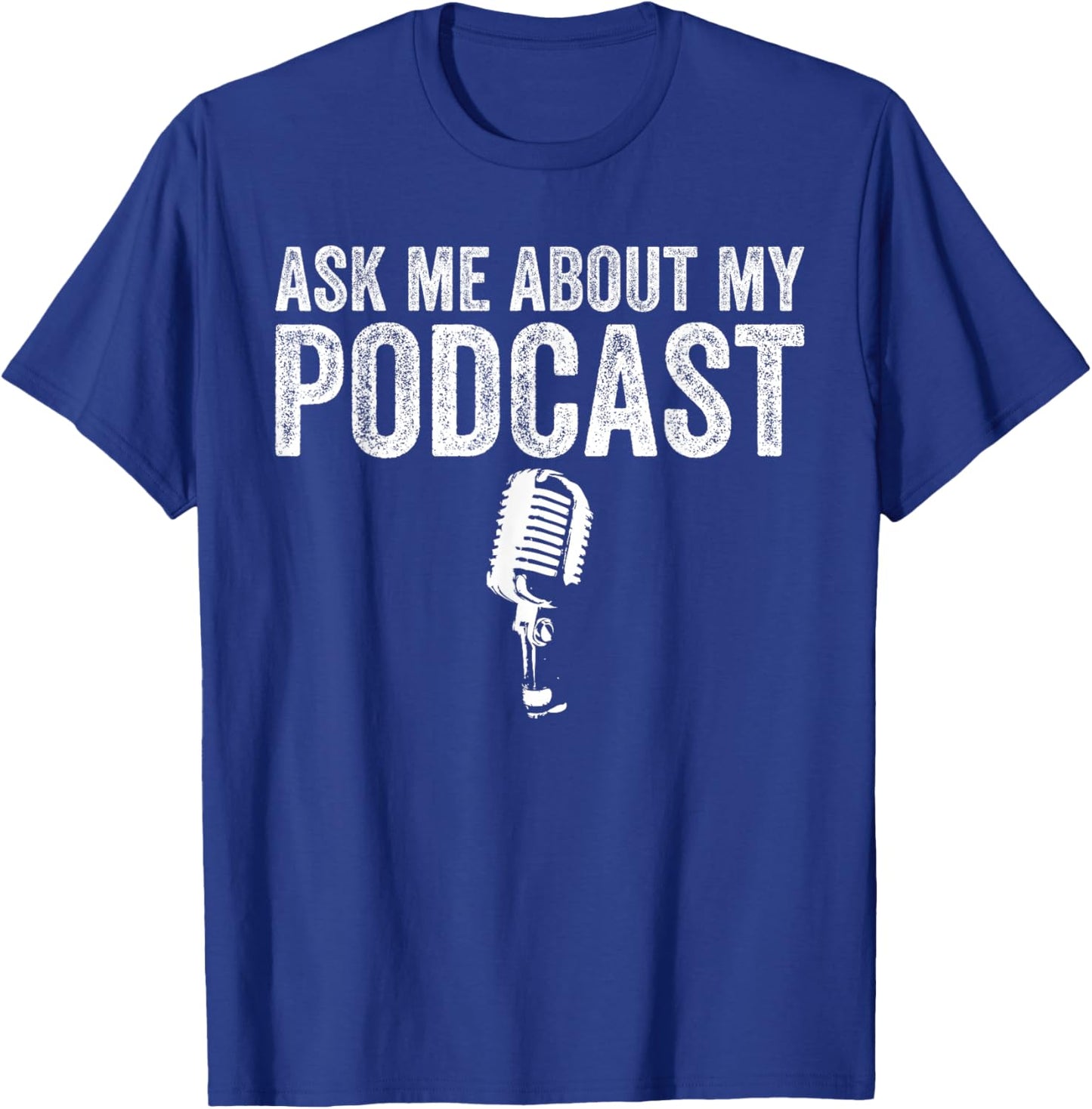 Ask Me About My Podcast Funny Podcaster T-Shirt - T-Shirt | Royal