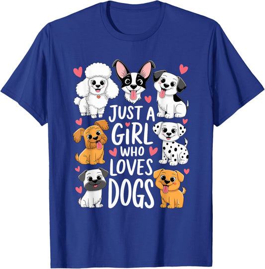 With Dogs a Girl and Her Girls Just a Girl Who Loves Dogs T-Shirt - T-Shirt | Royal