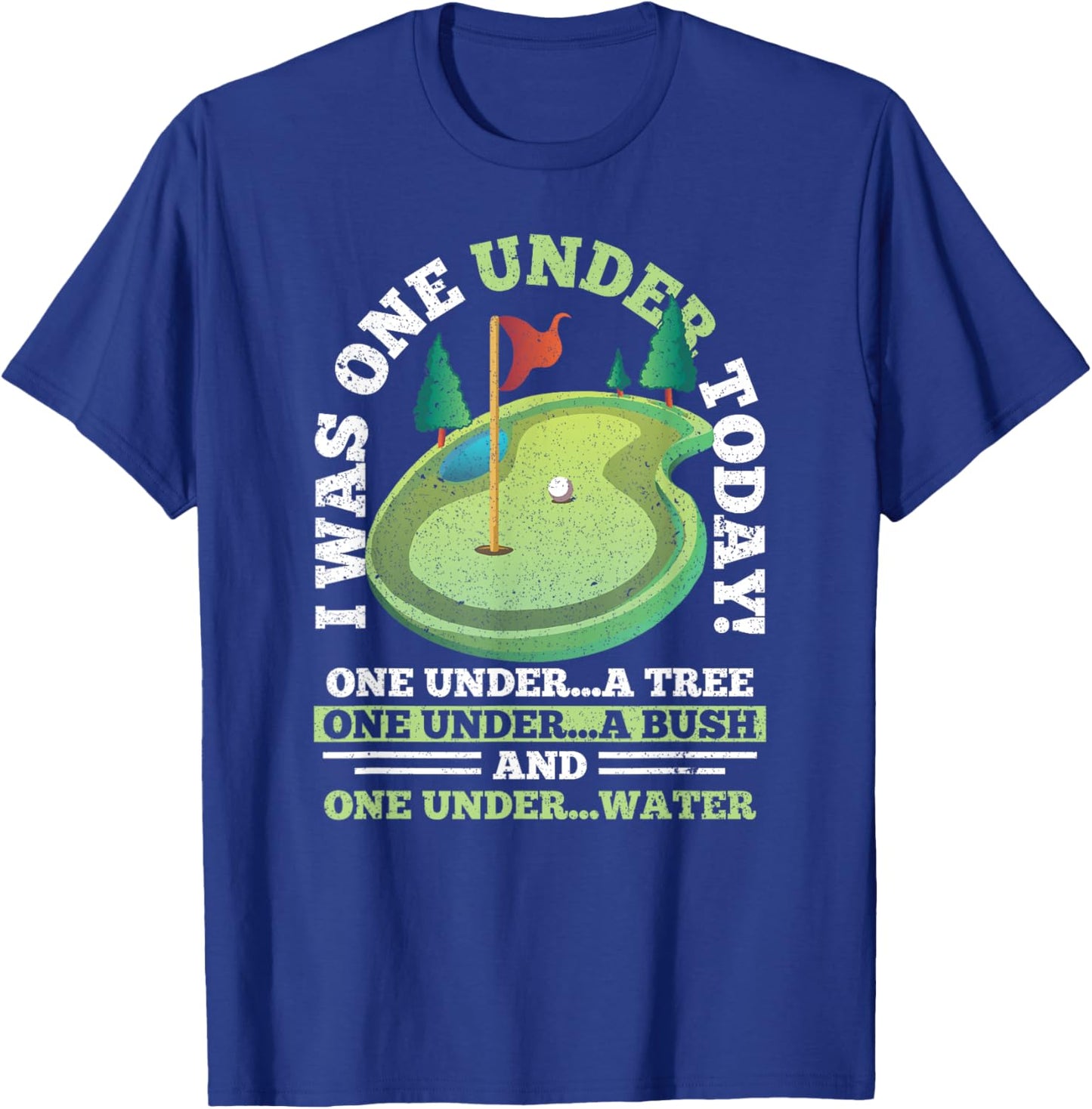 I Was One Under Today Golf Golfer Golfing T-Shirt - T-Shirt | Royal