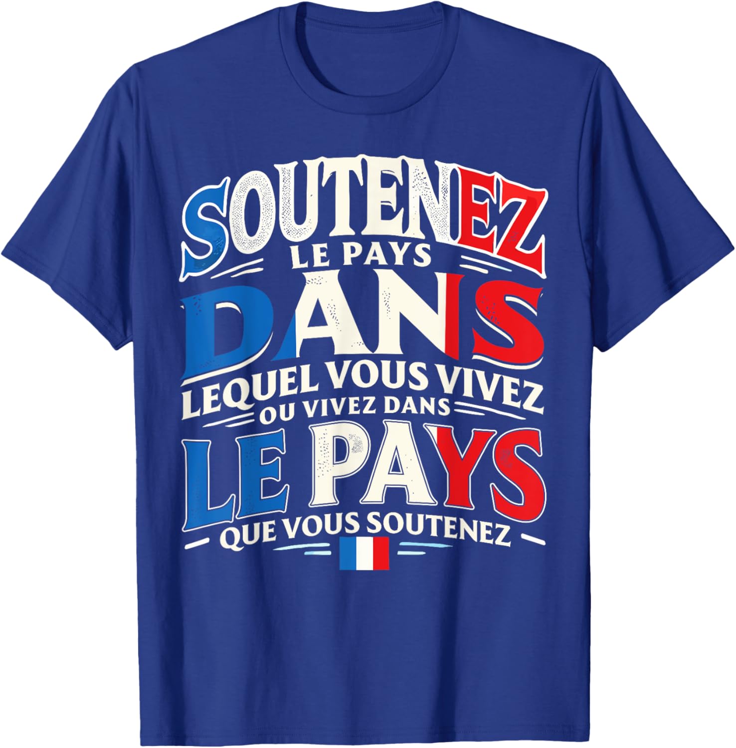 Support The Country - Flag France Patriotism Patriot T-Shirt - T-Shirt | Royal