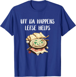 Lefse Uff Da Happens Lefse Helps Norwegian Food Lefse Lover T-Shirt - T-Shirt | Royal