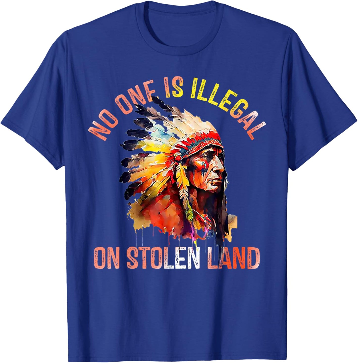 No One Is Illegal On Stolen Land T-Shirt - T-Shirt | Royal