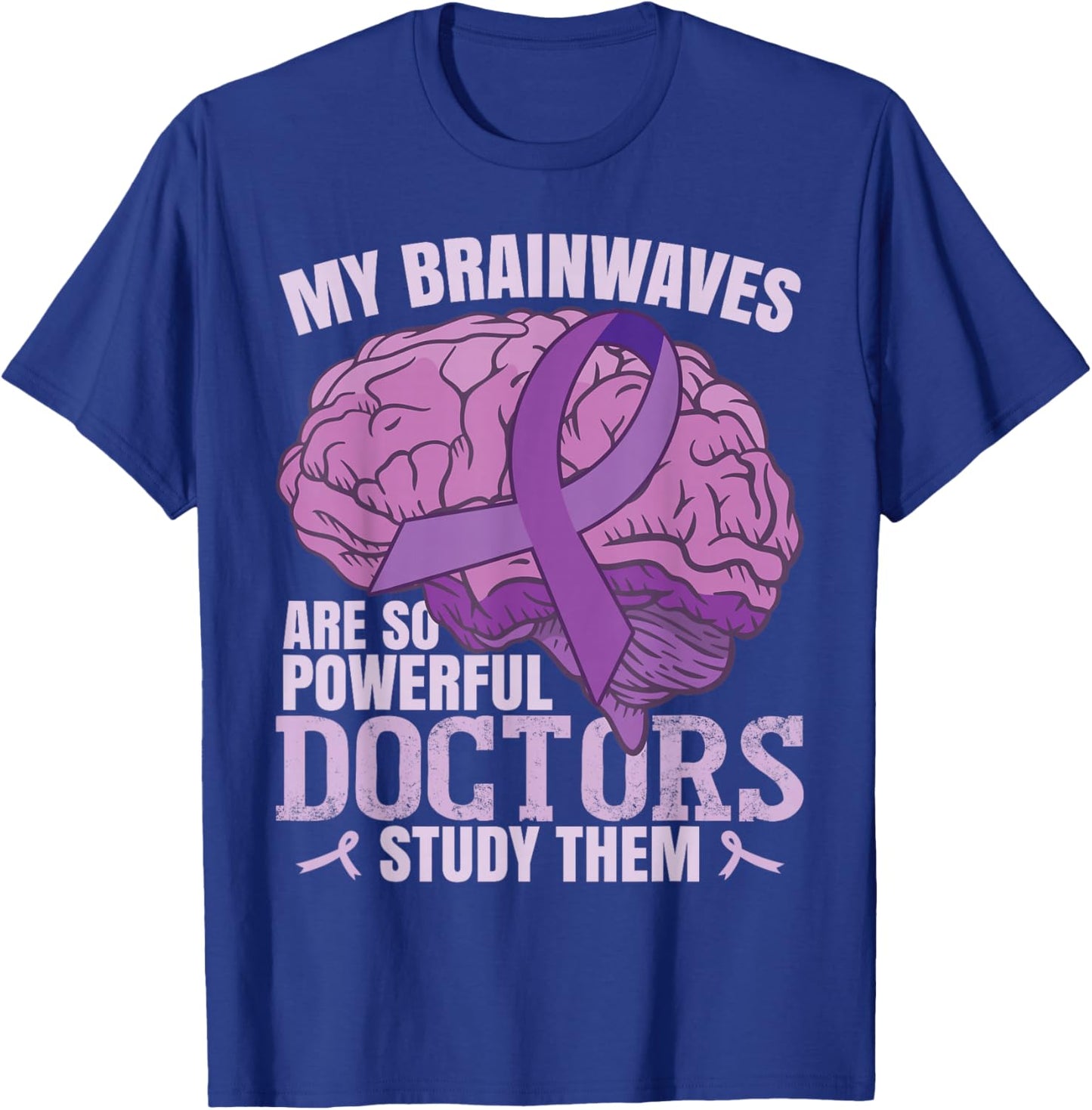 My Brainwaves Are So Powerful | Epilepsy T-Shirt - T-Shirt | Royal