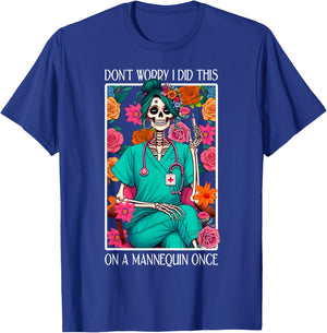Don't Worry I Did This On A Mannequin Once Skeleton Nurse T-Shirt - T-Shirt | Royal