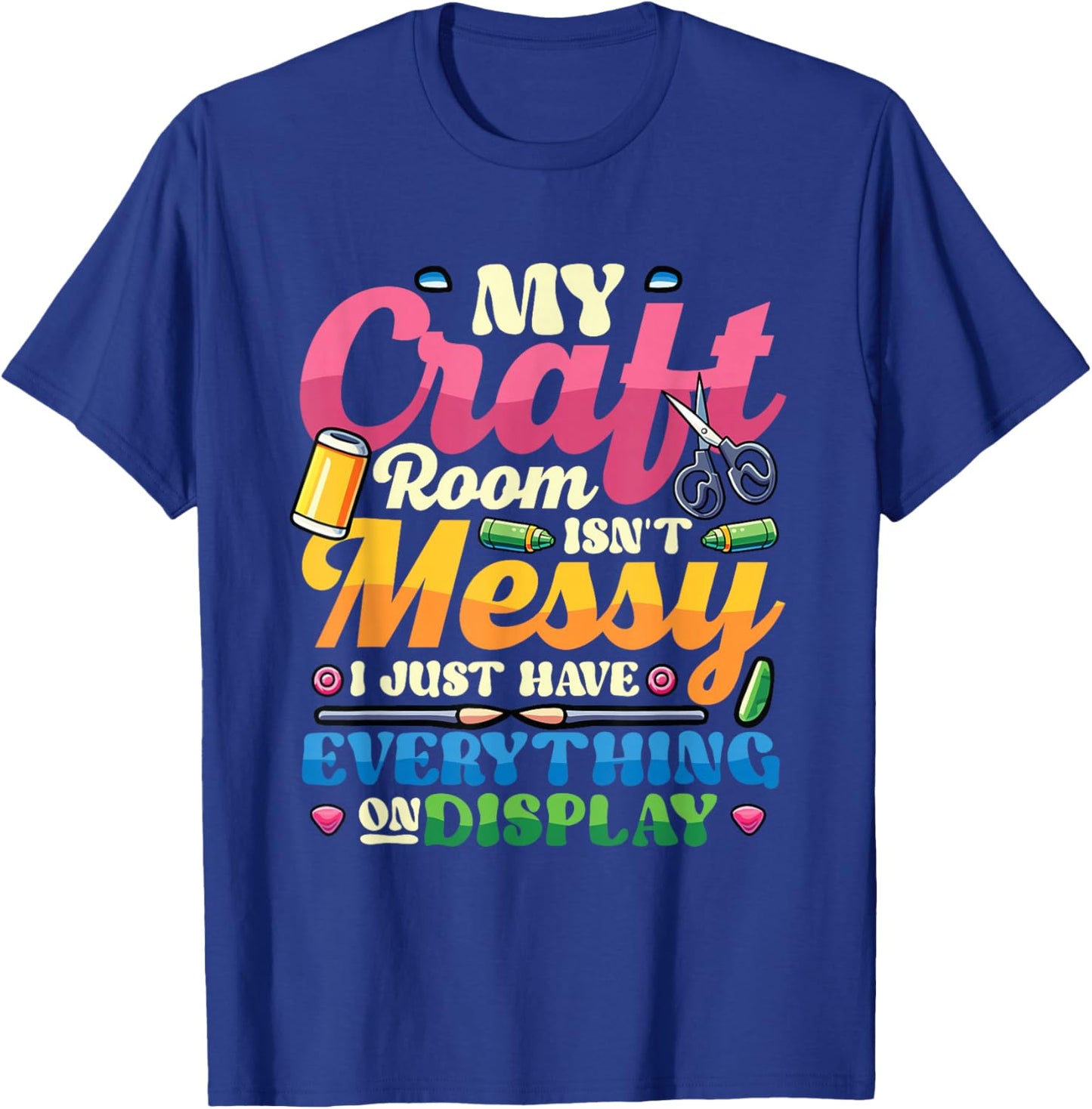 Messy Craft Room Everything On Display Crafter T-Shirt - T-Shirt | Royal