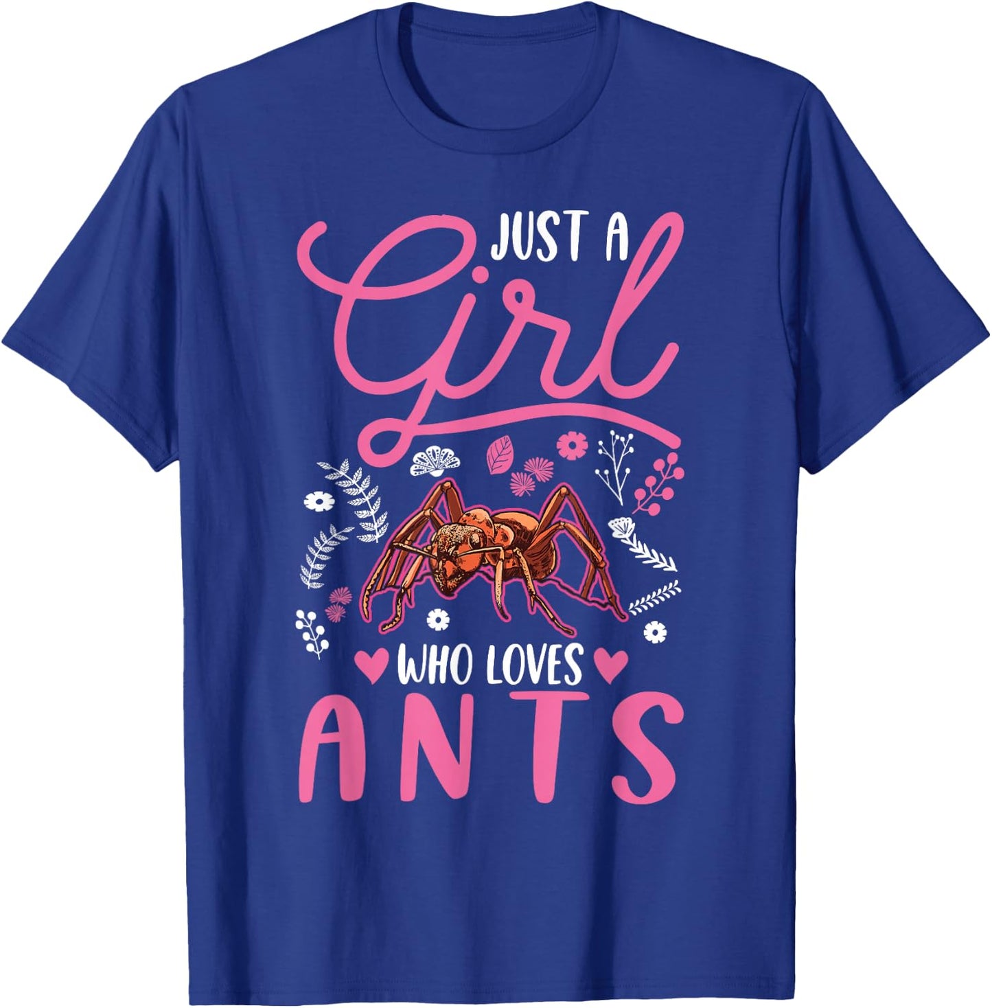 Just a girl who loves Ants Fire Ants T-Shirt - T-Shirt | Royal