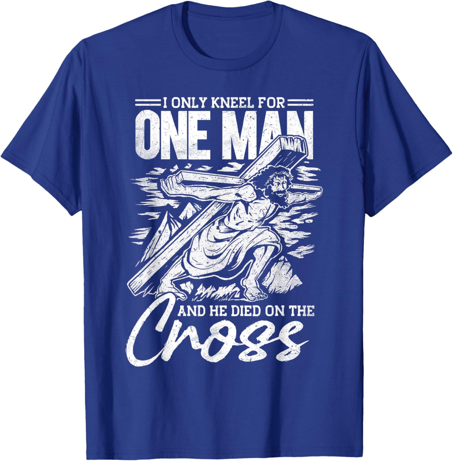 I Only Kneel For One Man, Cross, Jesus, Church, Christian T-Shirt - T-Shirt | Royal