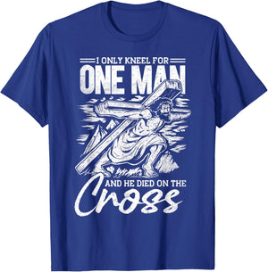 I Only Kneel For One Man, Cross, Jesus, Church, Christian T-Shirt - T-Shirt | Royal
