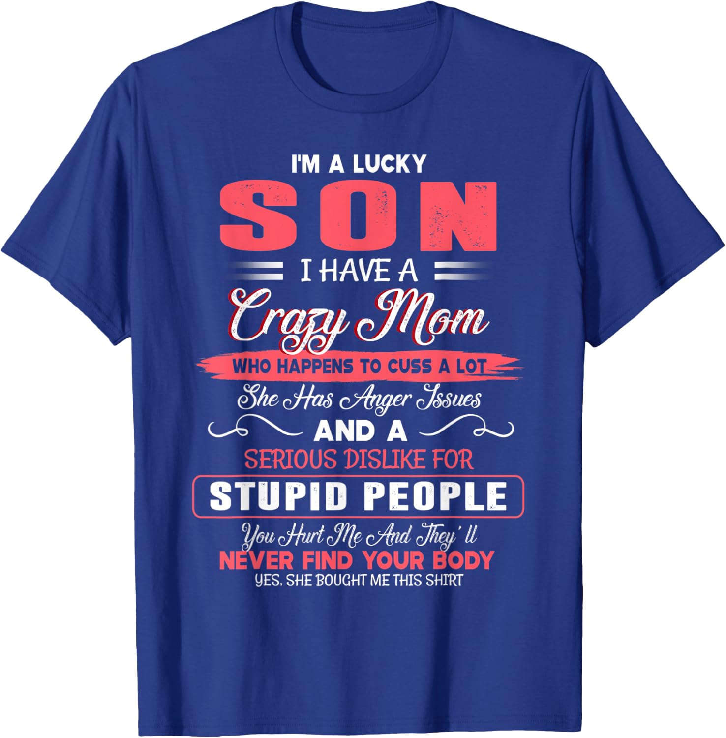 I'm A Lucky Son I Have A Crazy Mom Mother's Day Family Gifts T-Shirt - T-Shirt | Royal