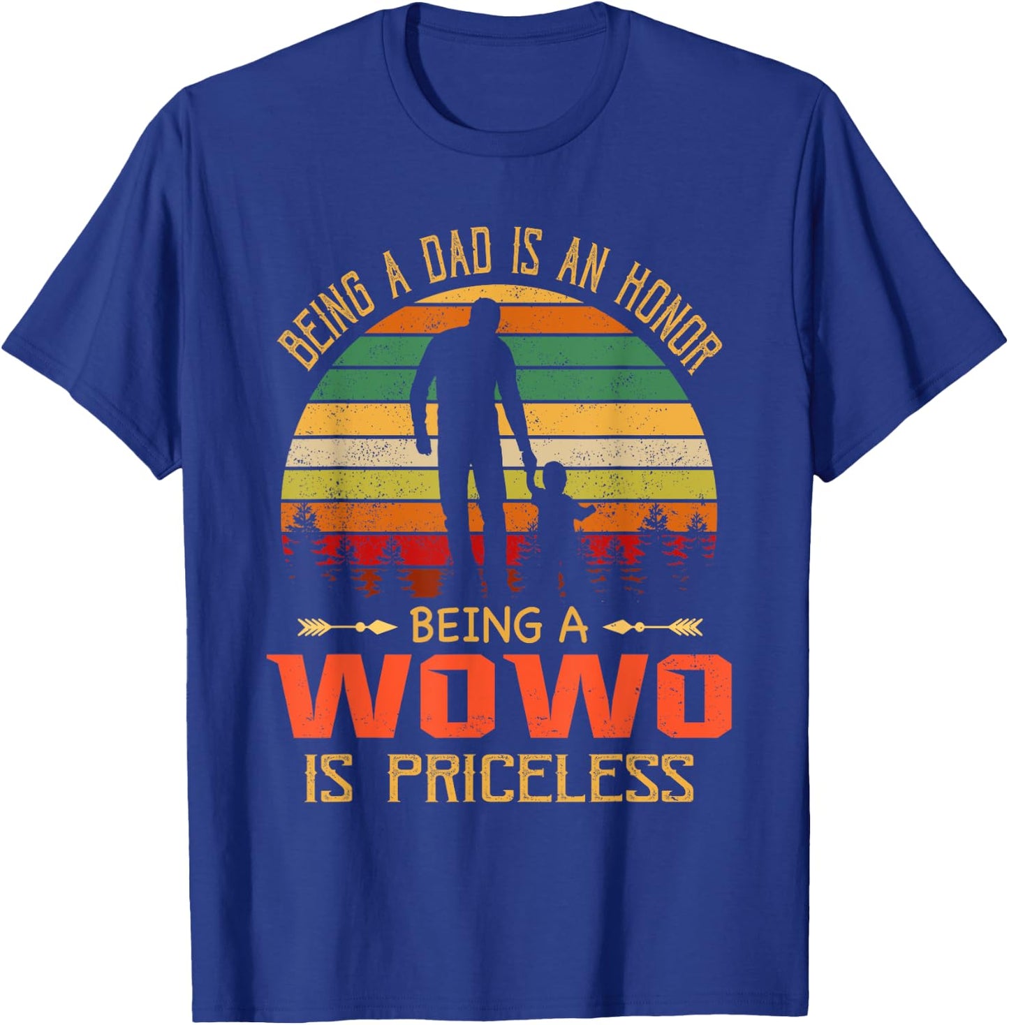 Being A Dad Is An Honor Being A Wowo Is Priceless T-Shirt - T-Shirt | Royal