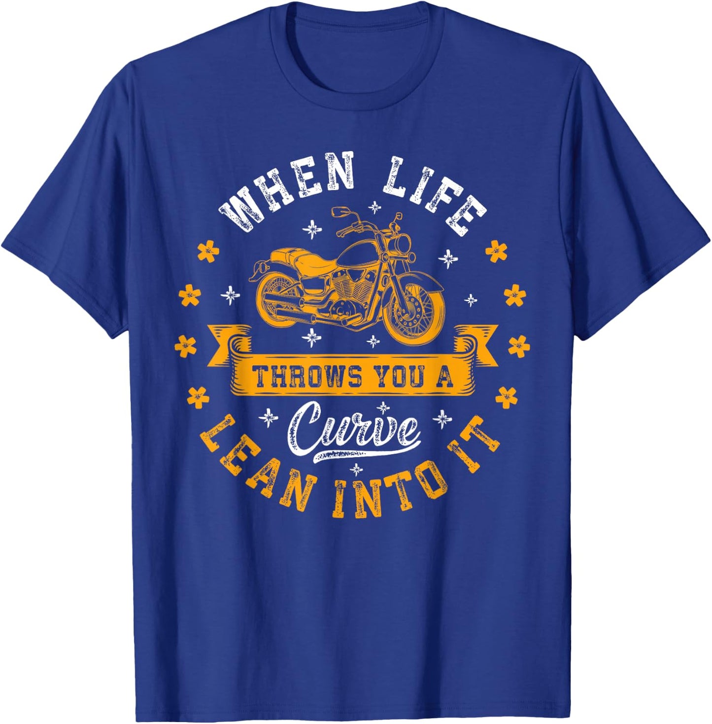 Bikers When Life Throws You A Curve Lean Into It Motorcycle T-Shirt - T-Shirt | Royal
