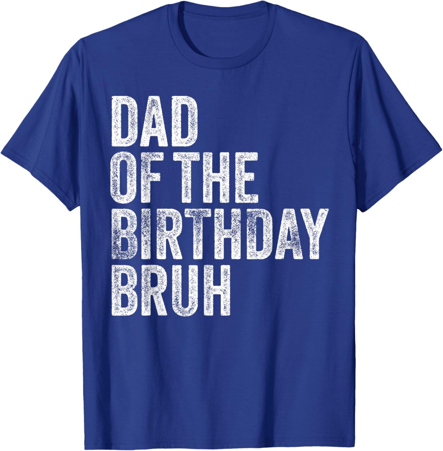 Dad Of The Birthday Bruh Matching Family Squad Dude Design T-Shirt - T-Shirt | Royal