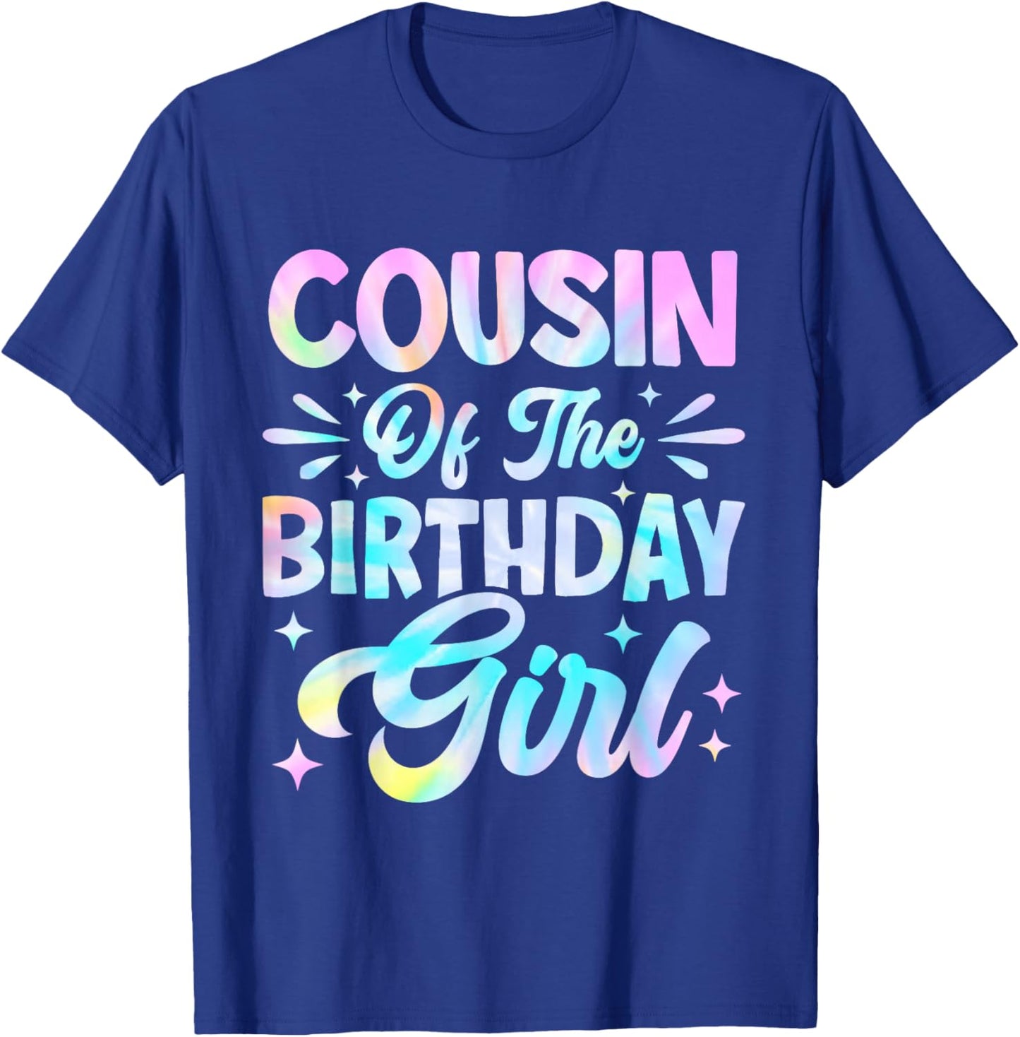 Cousin Of The Birthday Girl Shirt Tie Dye Party Family T-Shirt - T-Shirt | Royal