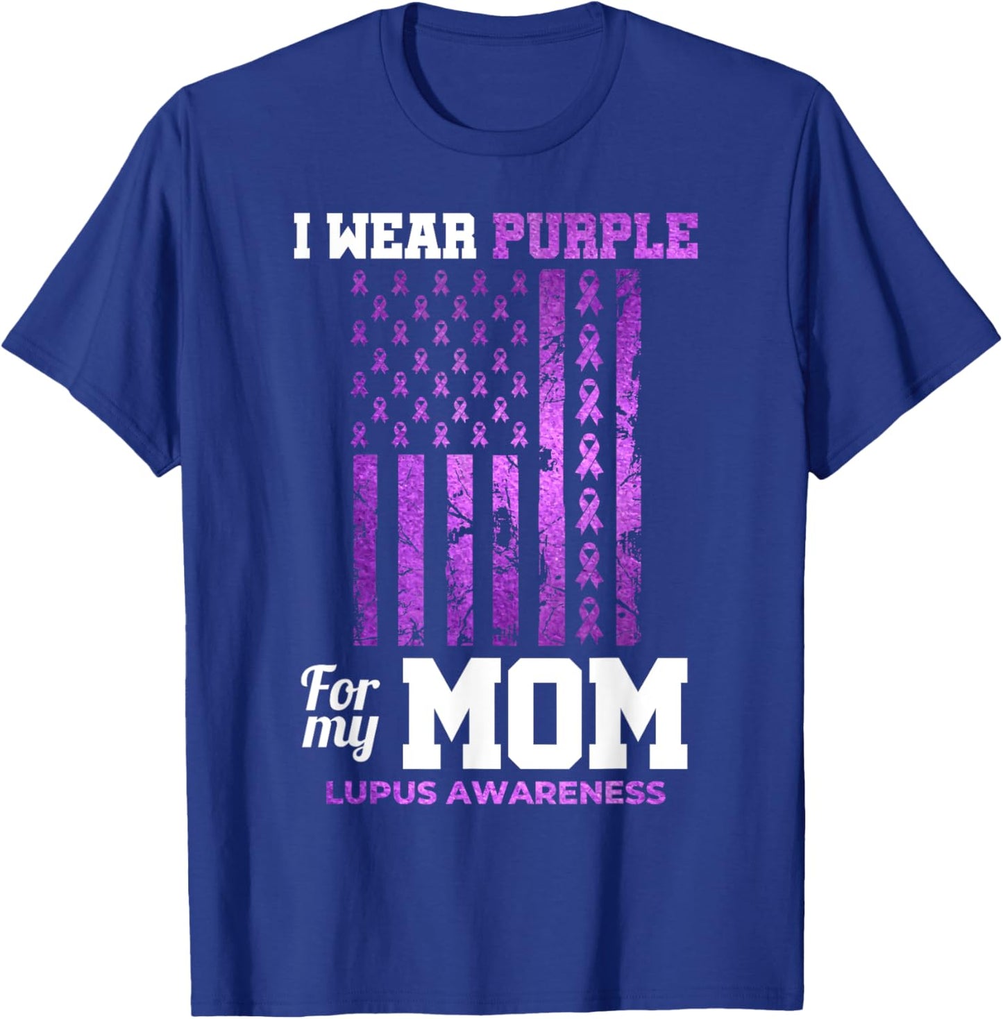 I Wear Purple For My Mom - Lupus Awareness Ribbon Support T-Shirt - T-Shirt | Royal