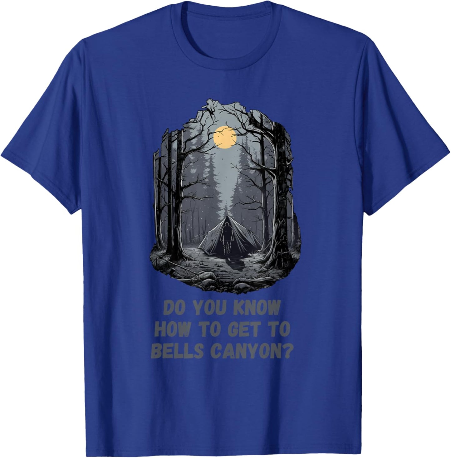 Do You Know How To Get To Bells Canyon? T-Shirt - T-Shirt | Royal
