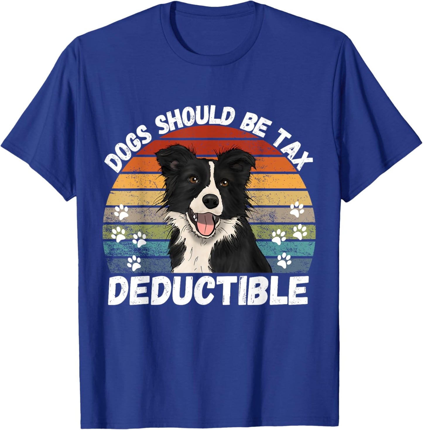 Dogs Should Be Tax Deductible Quote| Funny Dog Tax Deduction T-Shirt - T-Shirt | Royal