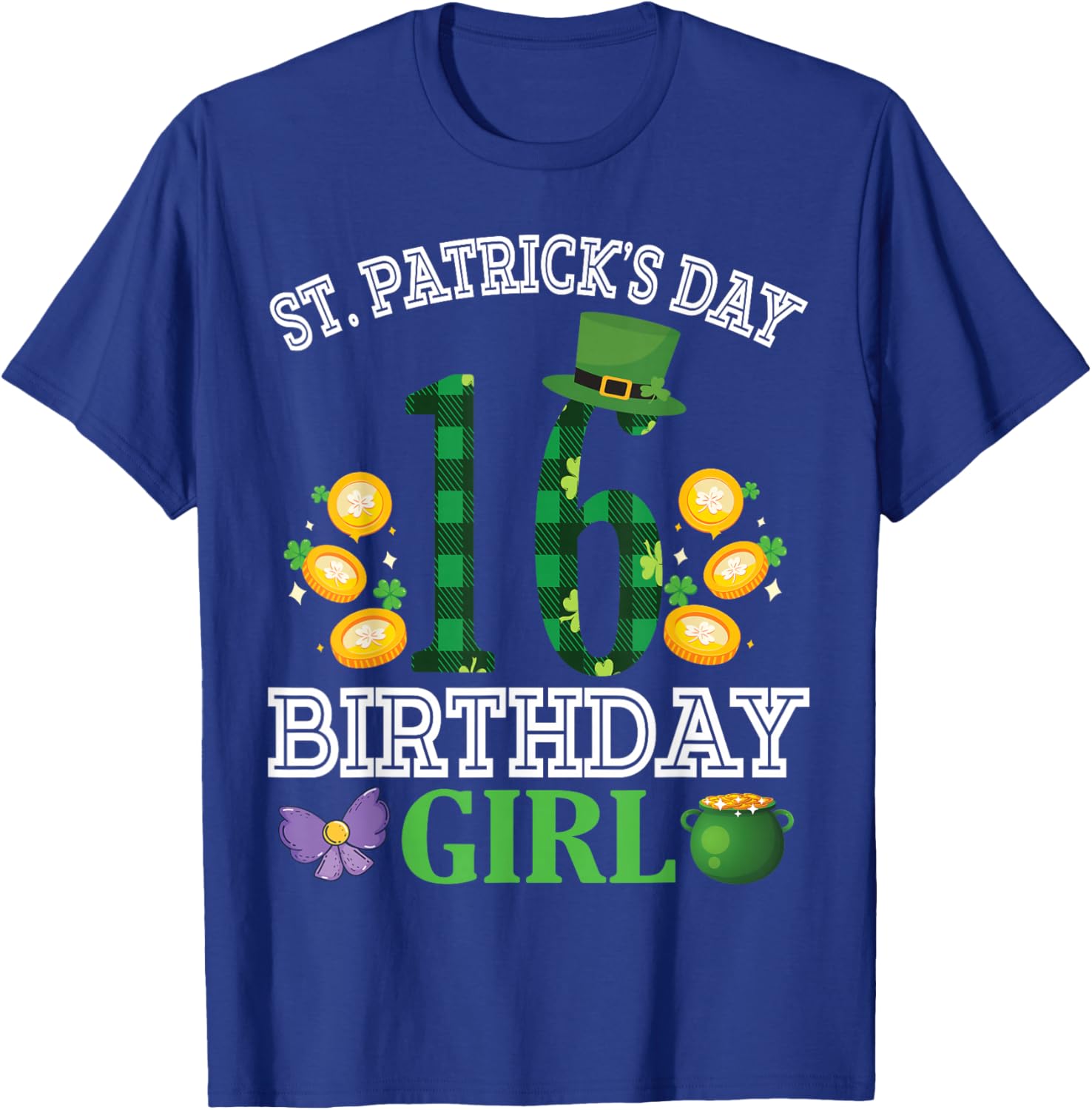 Happy St Patrick's Day 16 Years Old Birthday Leprechaun Girl T-Shirt - T-Shirt | Royal