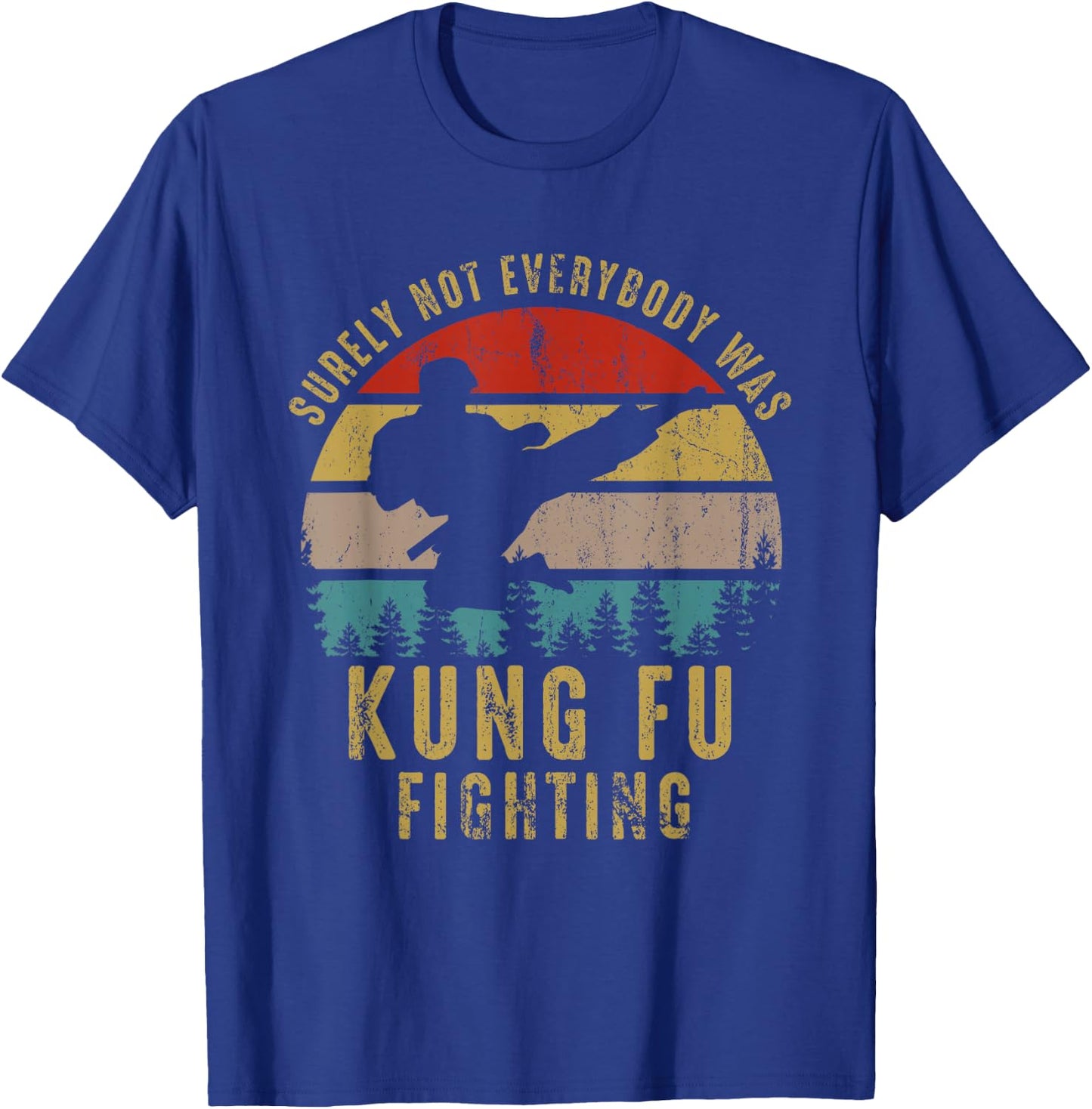 Surely Not Everybody Was Kung Fu Fighting Shirt Vintage Men T-Shirt - T-Shirt | Royal