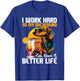 I Work Hard So My Dachshund Can Have A Better Life T-Shirt - T-Shirt | Royal