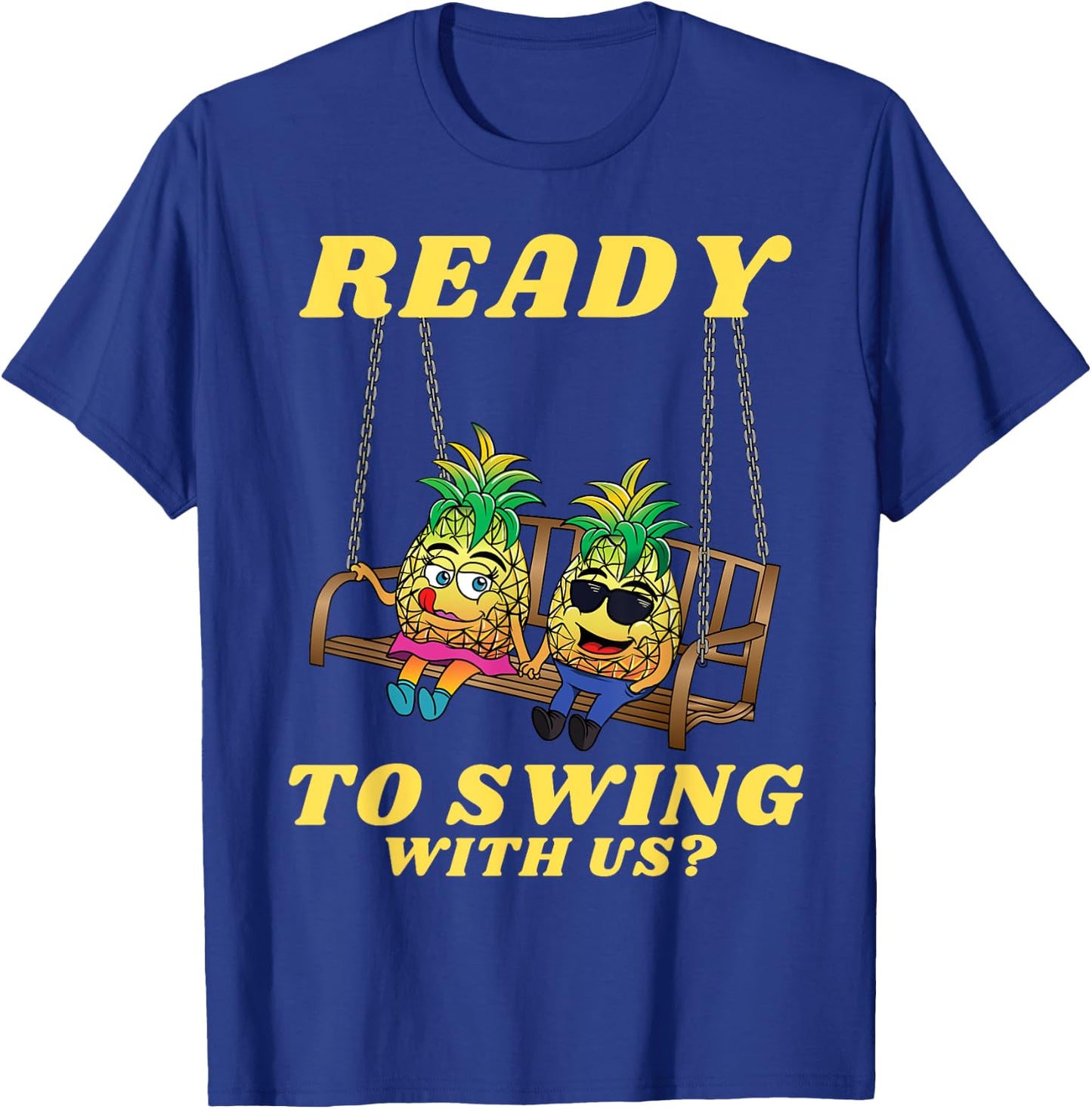 Swingers Ready to Swing With Us Pineapple Swinger Men Women T-Shirt - T-Shirt | Royal