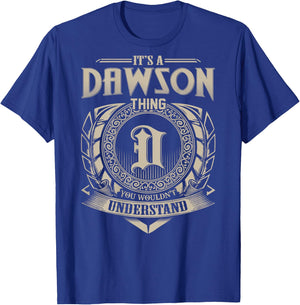 It's A DAWSON Thing You Wouldn't Understand Family Name T-Shirt - T-Shirt | Royal