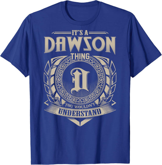 It's A DAWSON Thing You Wouldn't Understand Family Name T-Shirt - T-Shirt | Royal