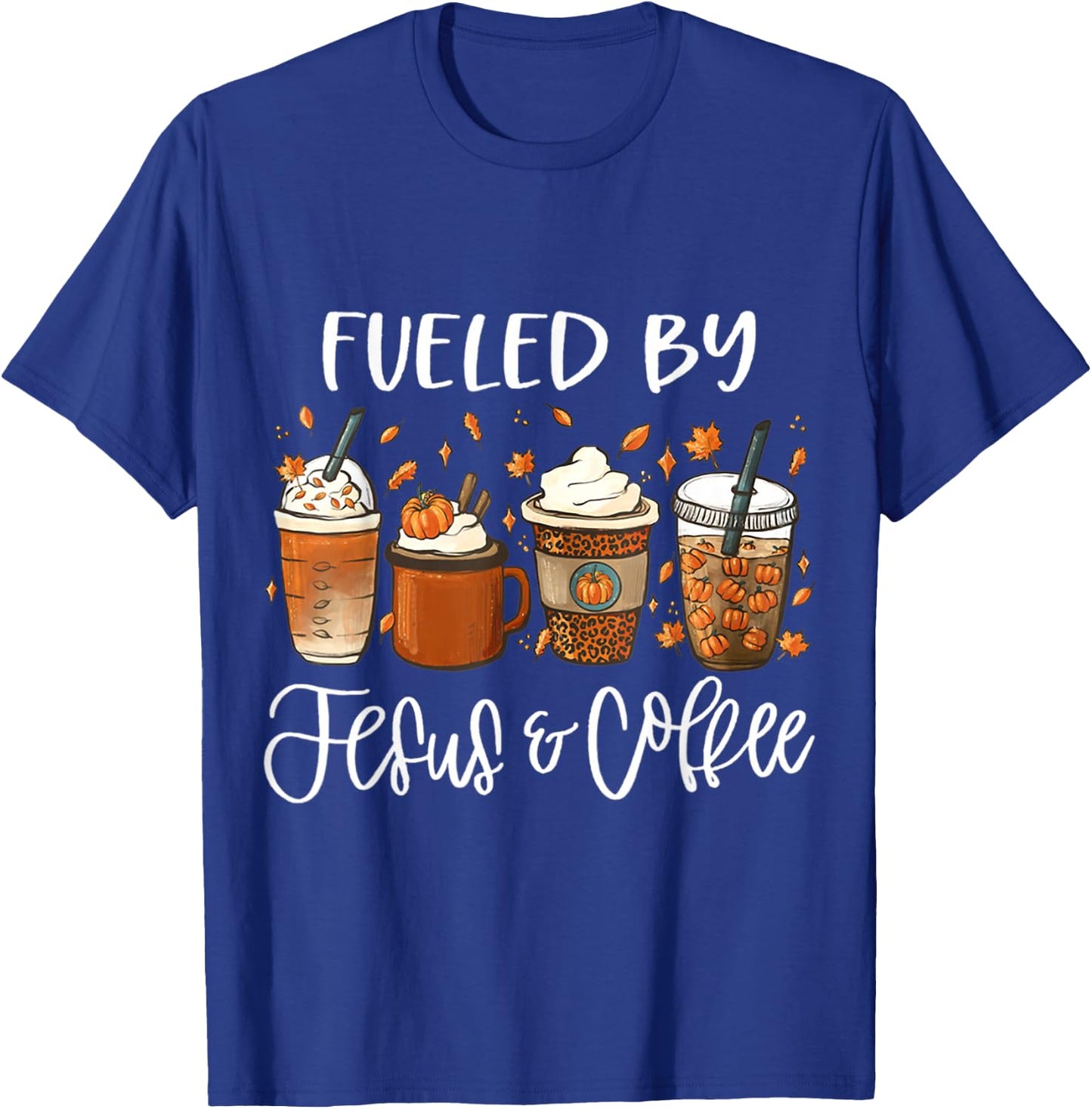 Funny Fueled By Coffee Jesus Autumn Lover Thanksgiving Day T-Shirt - T-Shirt | Royal