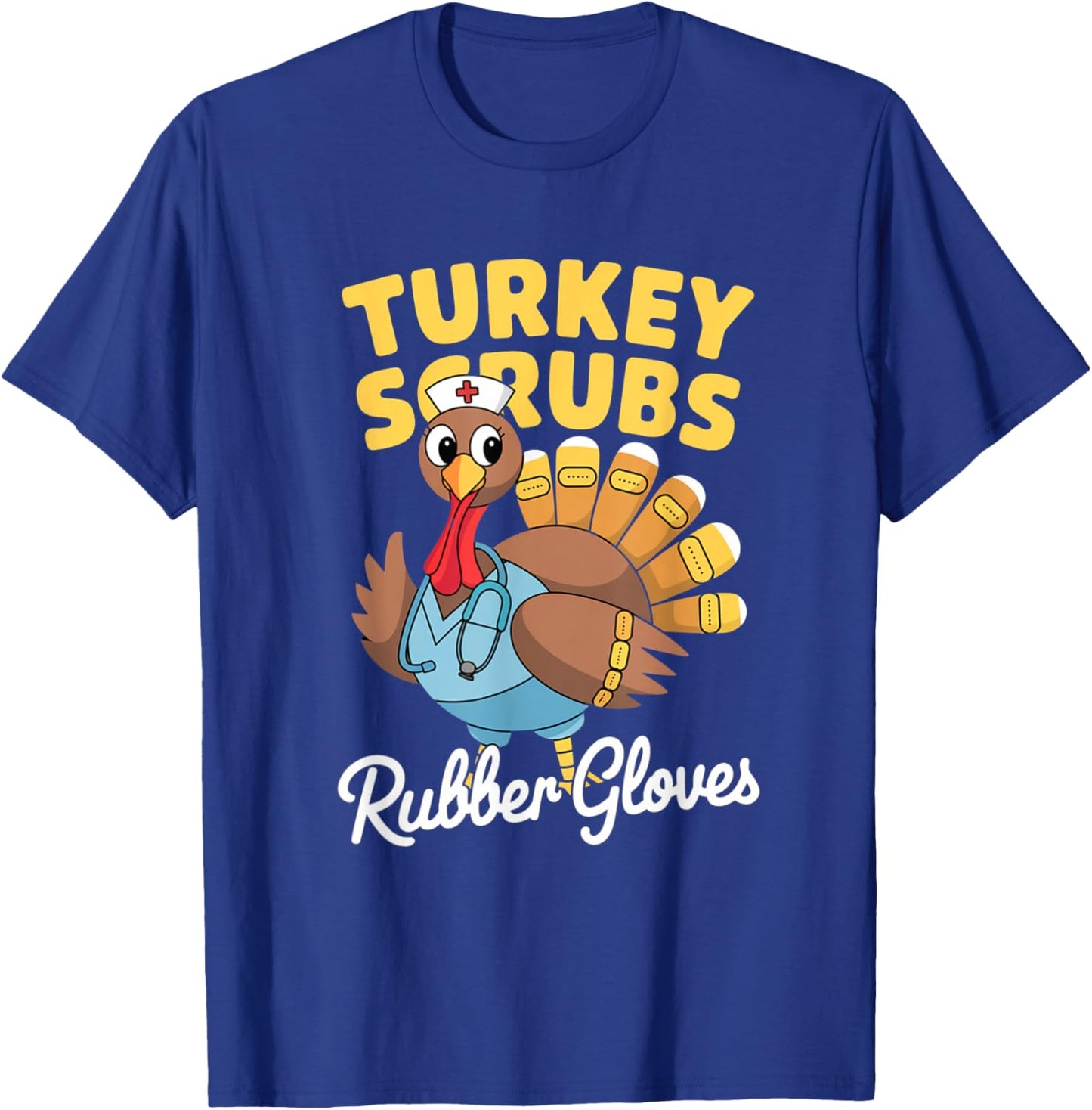 Turkey Scrubs Rubber Gloves Thanksgiving T-Shirt - T-Shirt | Royal