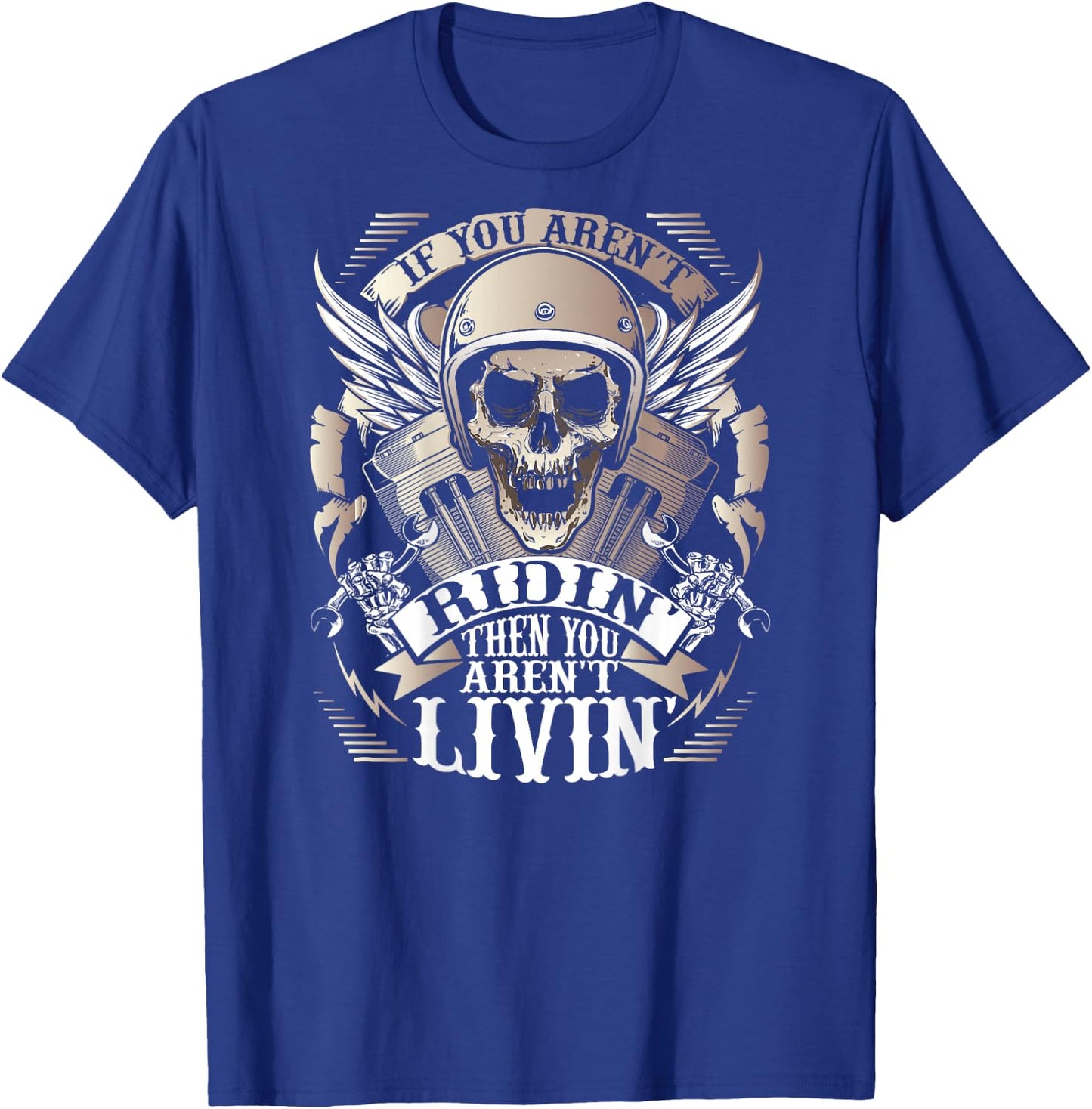 Biker If You Aren't Ridin' Aren't Livin' On Back Motorcycle T-Shirt - T-Shirt | Royal