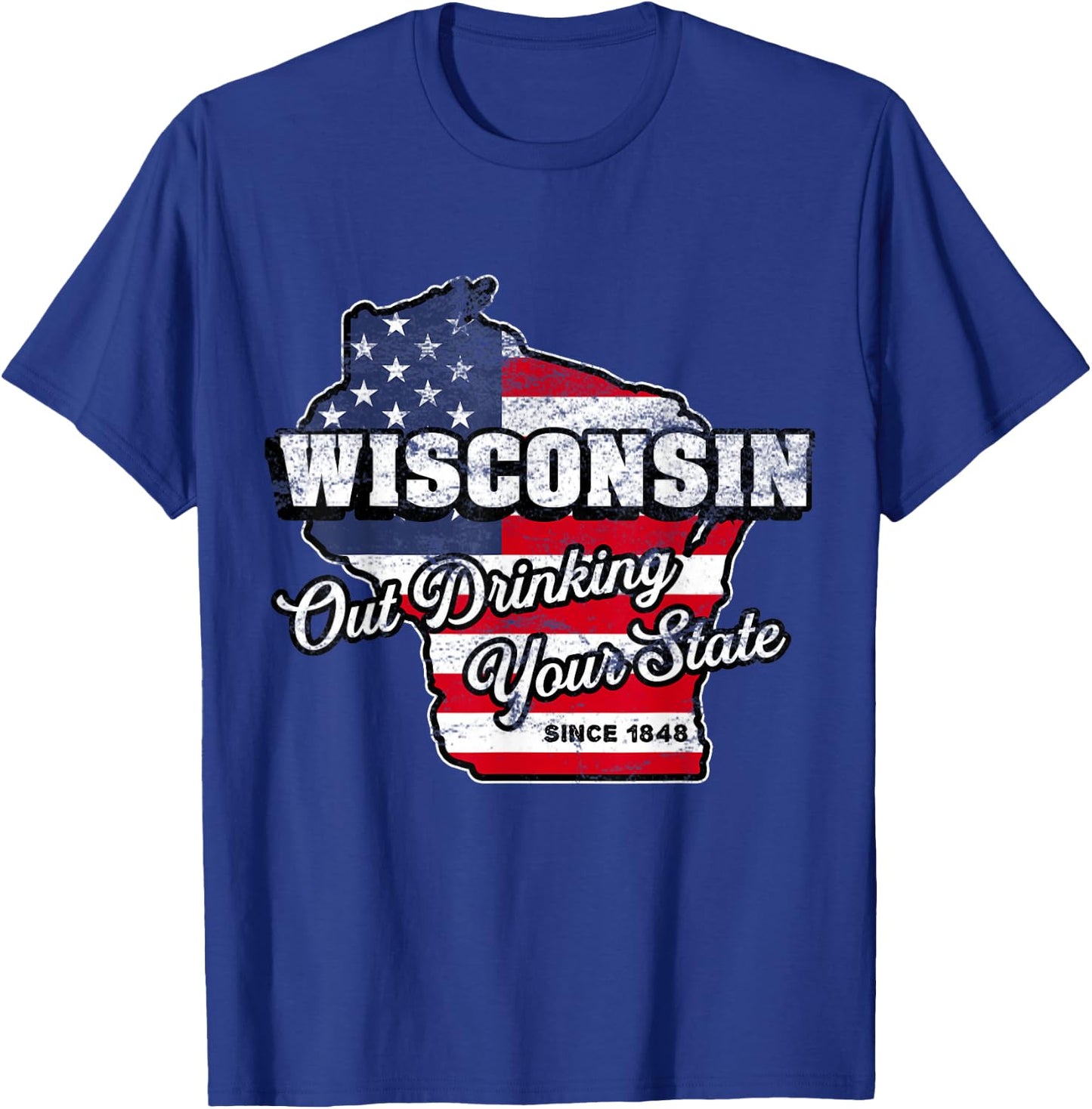 Out Drinking Your State Since 1848 I Beer Wisconsin Novelty T-Shirt - T-Shirt | Royal