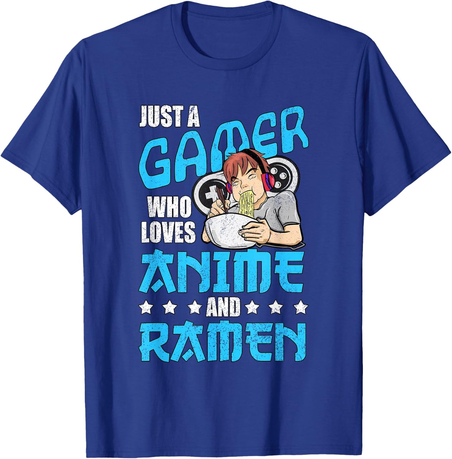 Just A Gamer Who Loves Anime and Ramen T-Shirt - T-Shirt | Royal