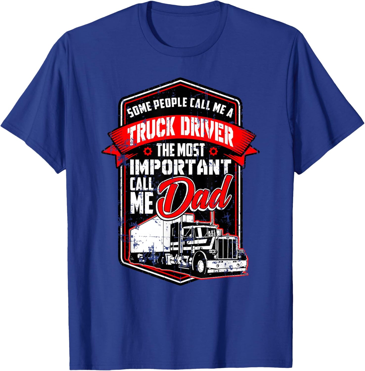 Funny Semi Truck Driver Design Gift Truckers and Dads T-Shirt - T-Shirt | Royal