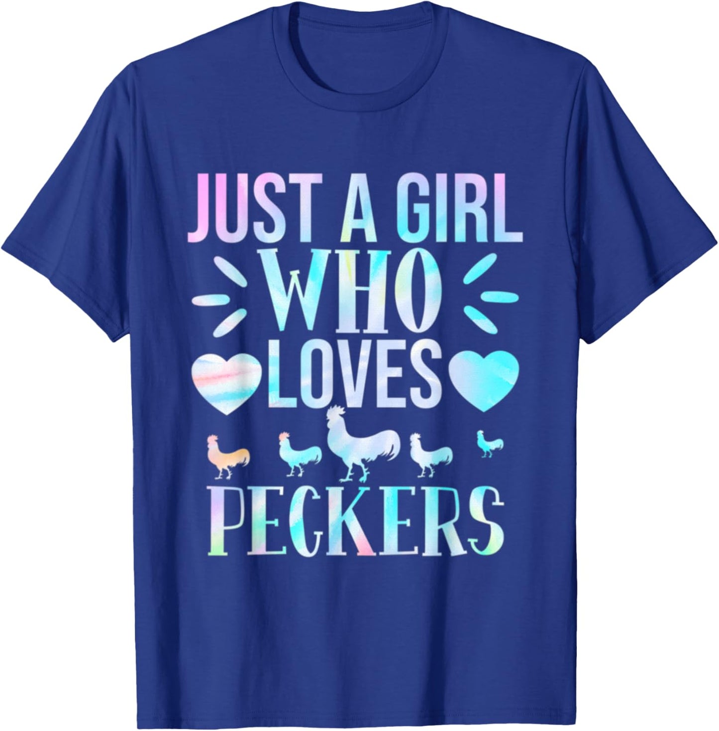 Just a Girl Who Loves Peckers for Chicken Fans Tie Dye Lover T-Shirt - T-Shirt | Royal