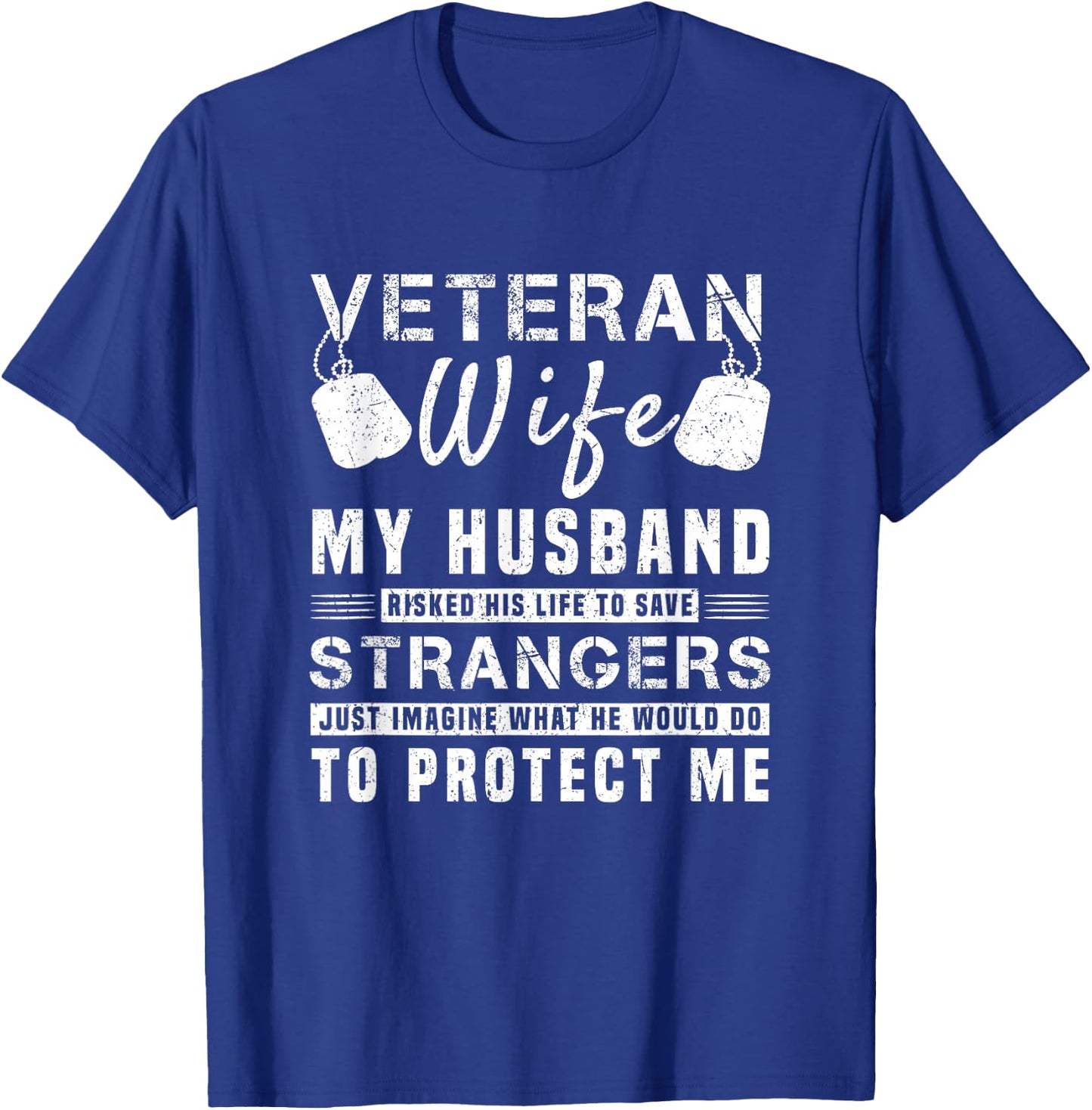 Veteran Wife My Hero Husband Risked His Life To Protect Me T-Shirt - T-Shirt | Royal