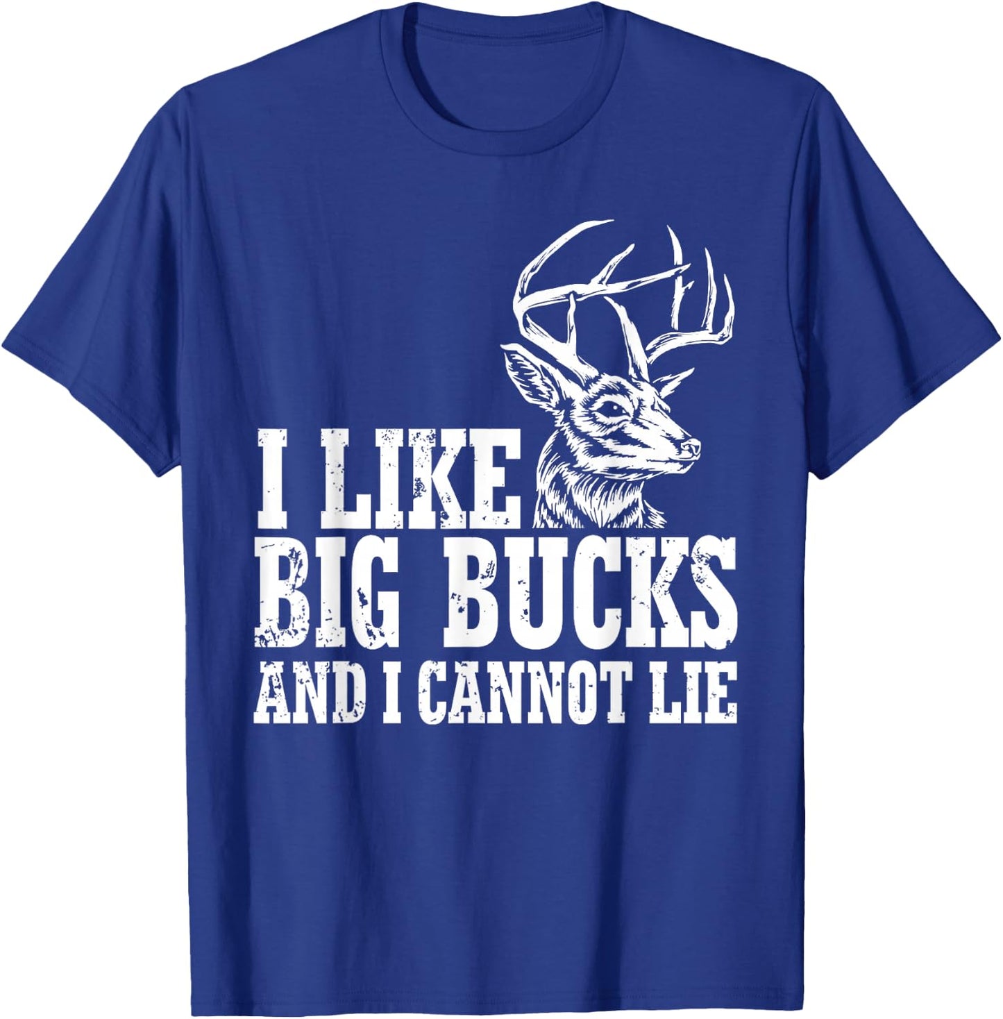 I Like Big Bucks And I Cannot Lie Deer T-Shirt - T-Shirt | Royal