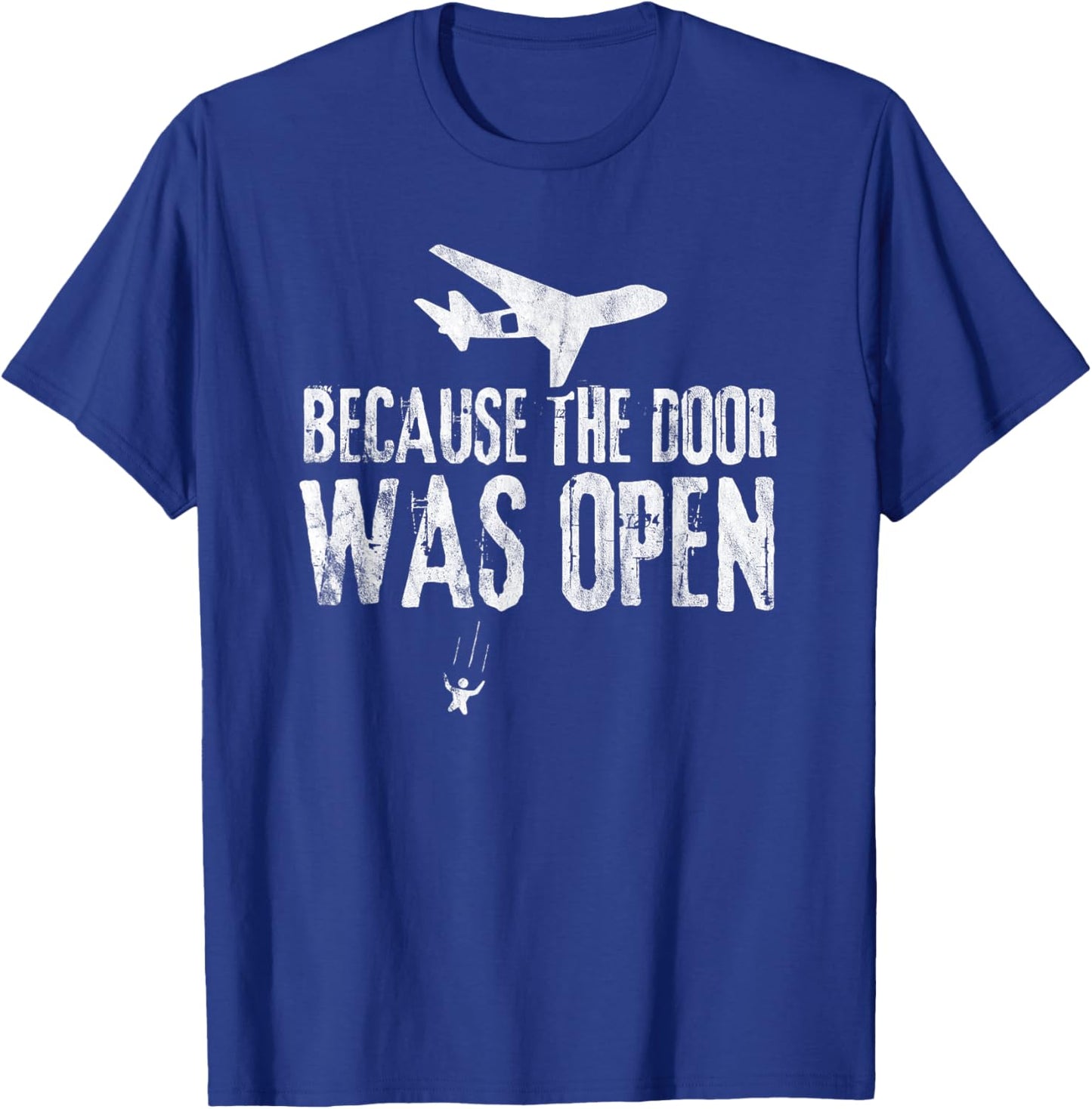Skydive Skydive - Because The Door Was Open T-Shirt - T-Shirt | Royal