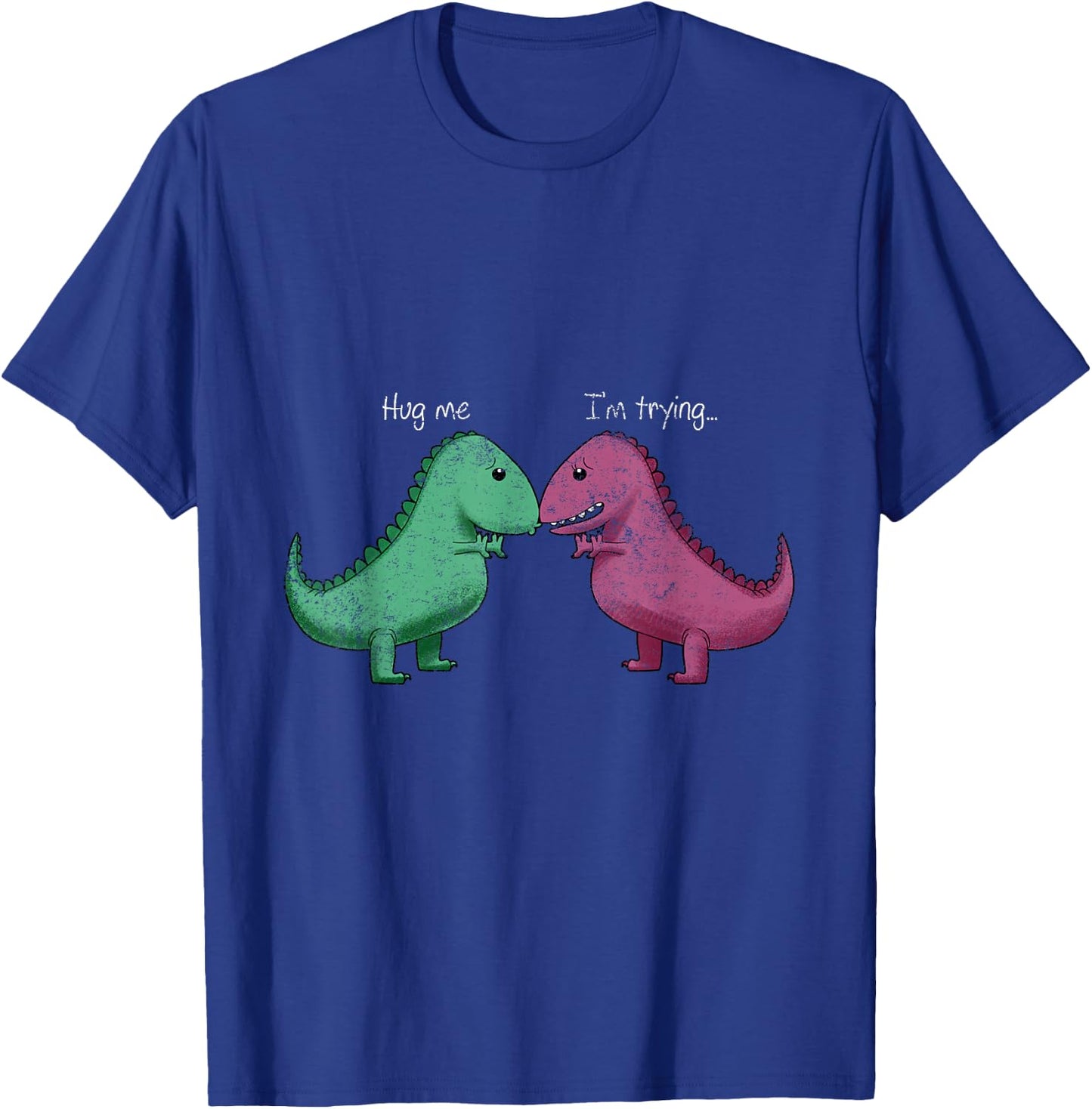 T-Rex Hug Me Im Trying Funny Dinosaur Pun Joke Humor Gift T-Shirt - T-Shirt | Royal