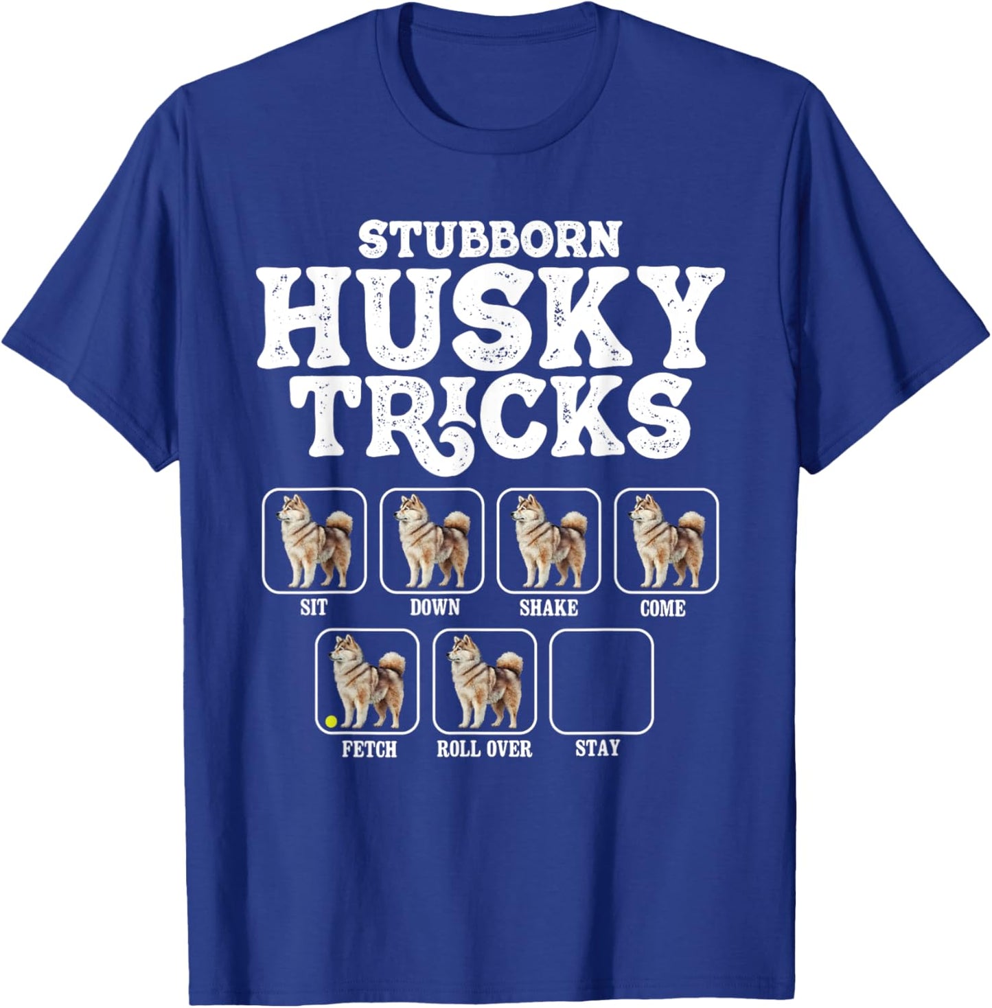 Stubborn Husky Tricks - Siberian Dog Lover Pet Trainer T-Shirt - T-Shirt | Royal
