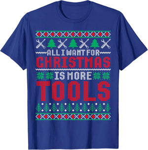 I Want is More Tools Handyman Dad & Mechanic Christmas T-Shirt - T-Shirt | Royal