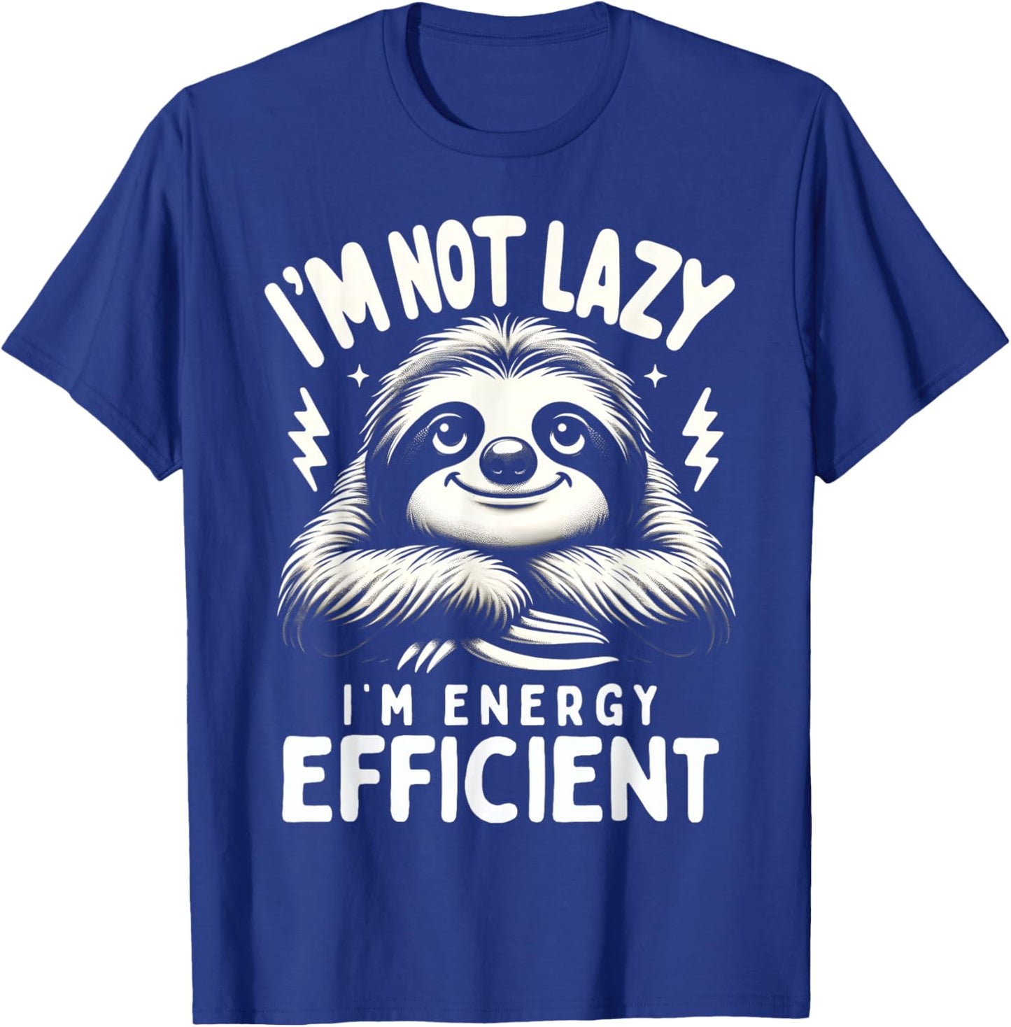 Funny Sloth Stuff I'm Not Lazy Energy Efficient Nap Lovers T-Shirt - T-Shirt | Royal