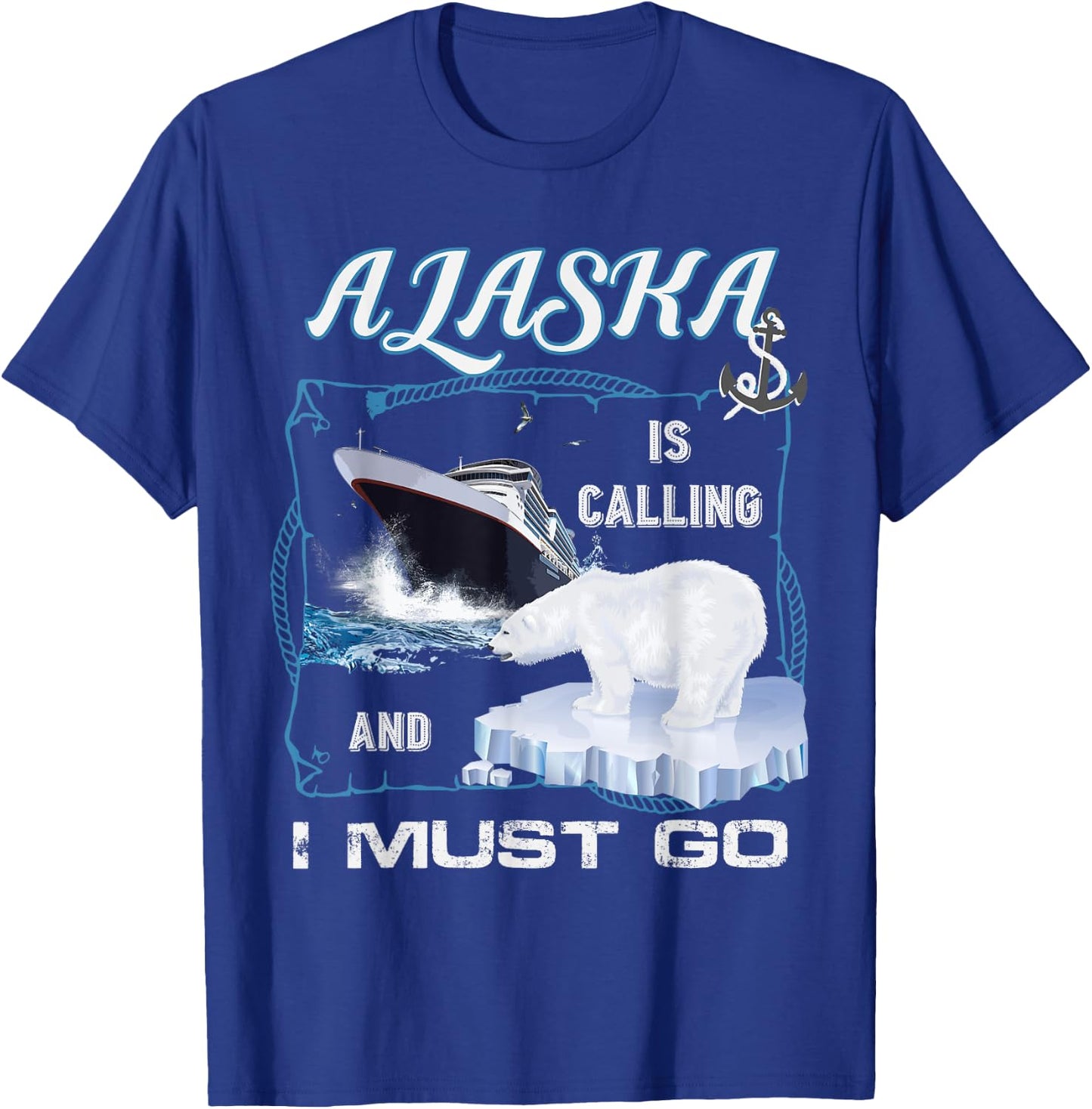 Alaska is Calling and I Must Go Shirt - Funny Cruising T-Shirt - T-Shirt | Royal