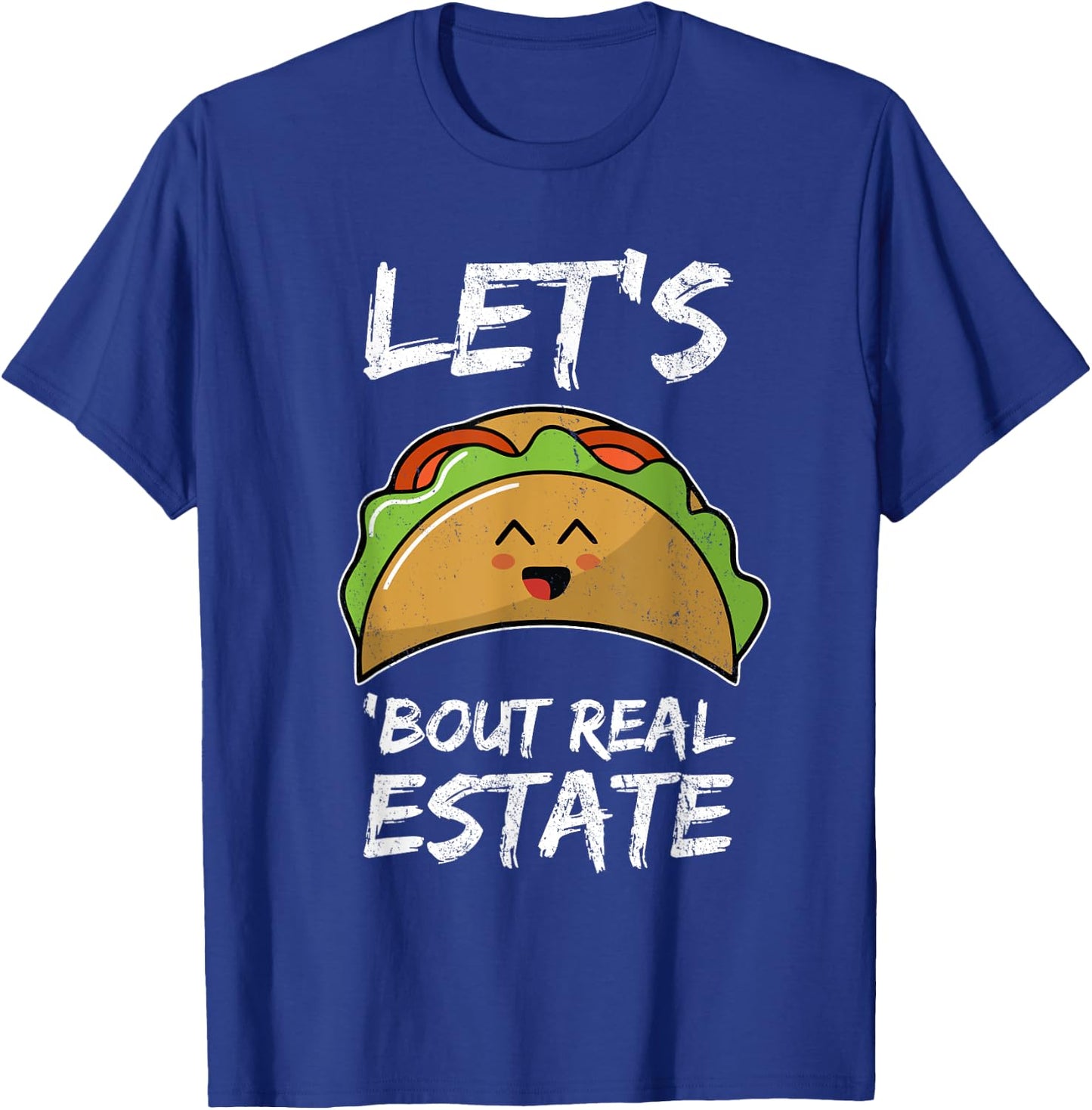 Lets Taco About Real Estate I Mexican Realtor Gift T-Shirt - T-Shirt | Royal