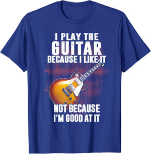 Funny Shirt Gift Women I Play The Guitar Because I Like It Not Because I'm Good At T-Shirt - T-Shirt | Royal