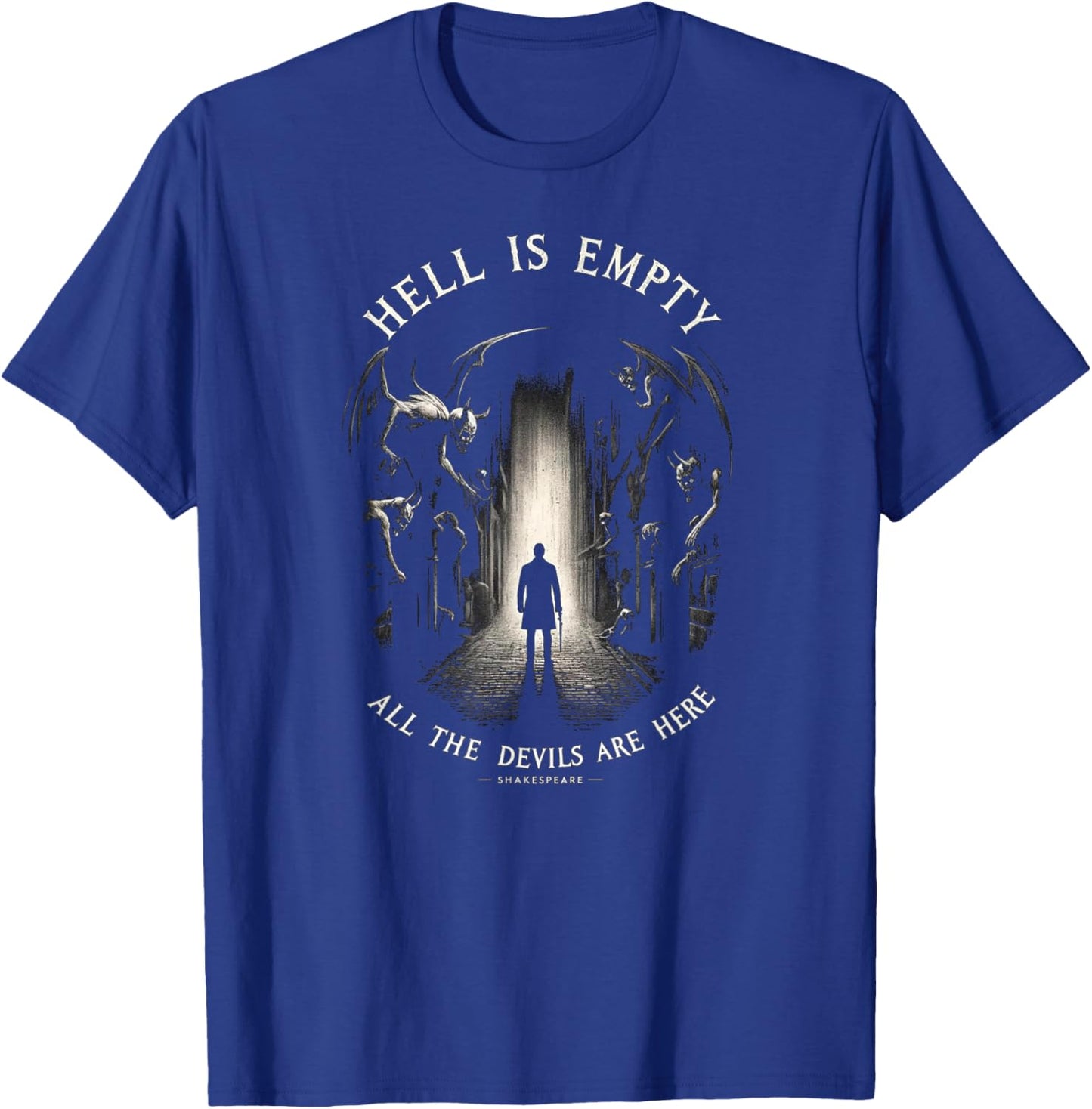 Hell is Empty, All The Demons are Here - Shakespeare Quote T-Shirt - T-Shirt | Royal