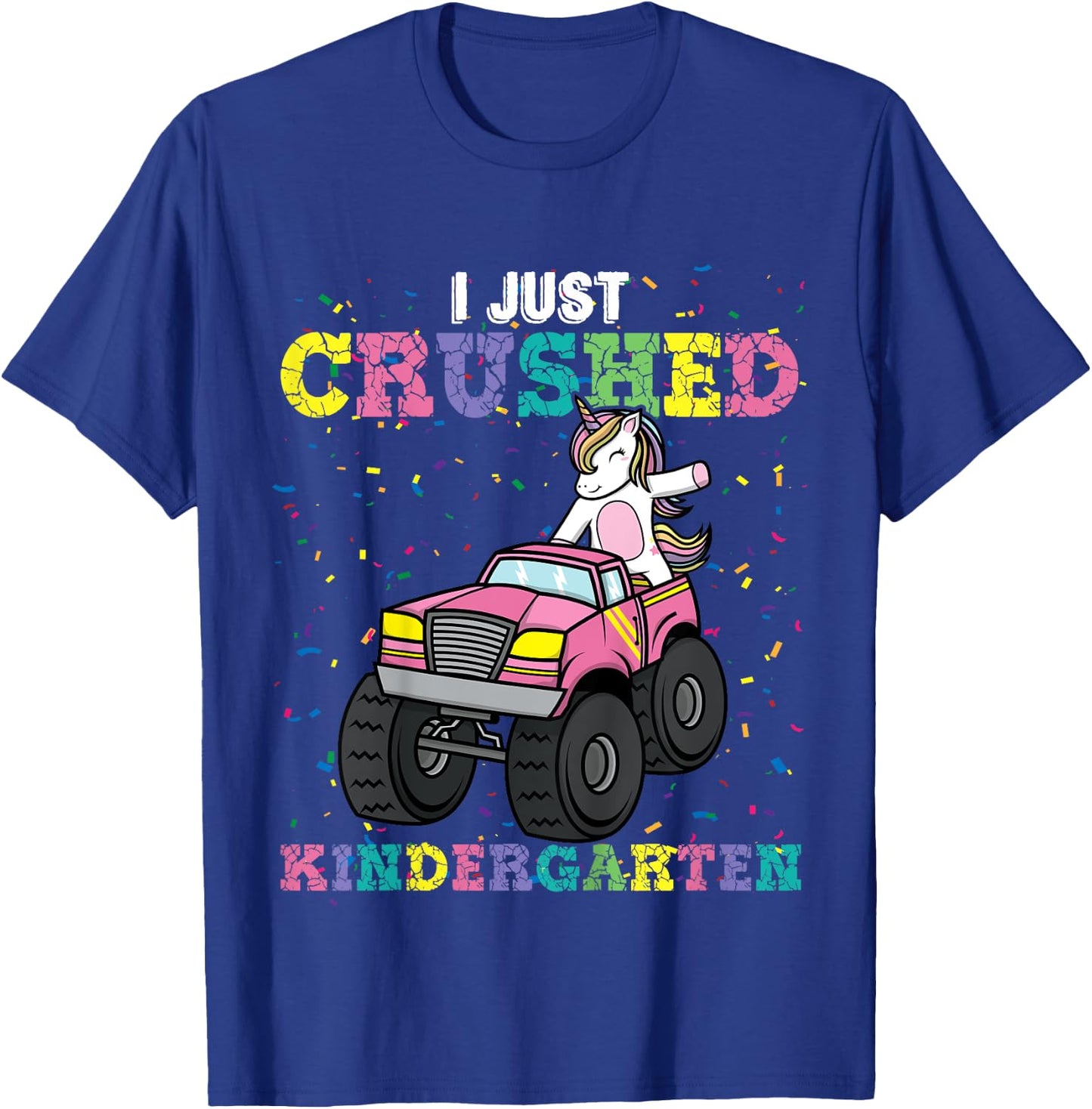 I Just Crushed Kindergarten Unicorn Truck Graduation Girls T-Shirt - T-Shirt | Royal