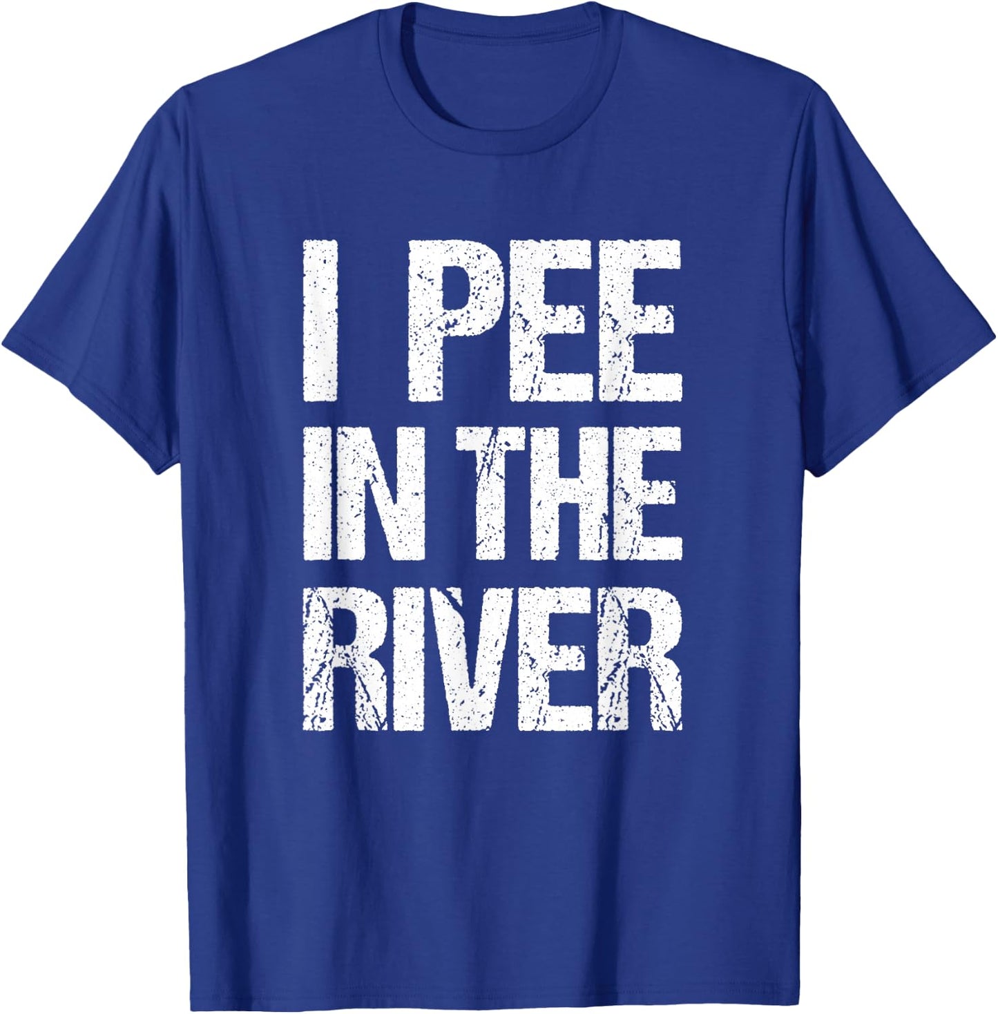 I Pee In The River Funny Summer Tubing Floating T-Shirt - T-Shirt | Royal
