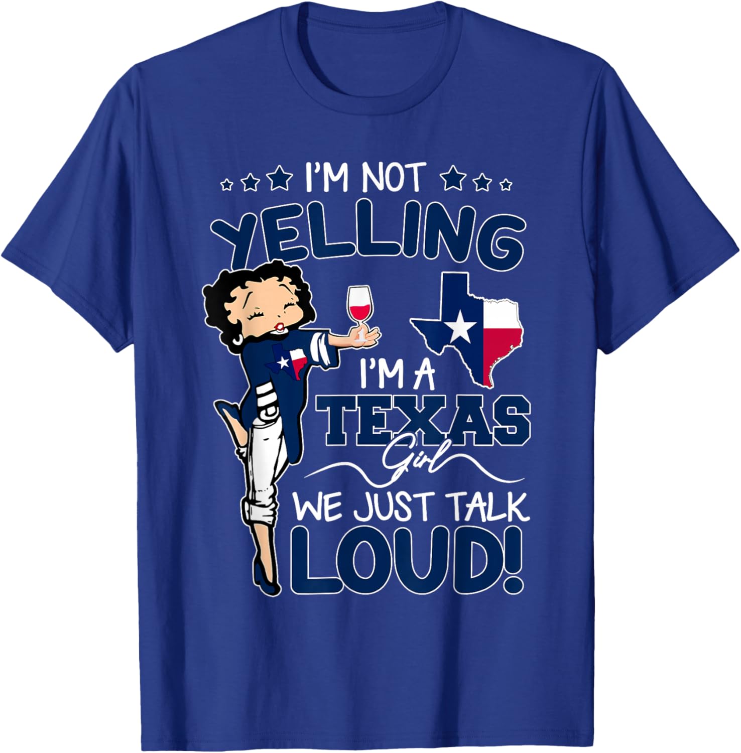 Funny I'm Not Yelling I'm An Texas Girl We Just Talk Loud T-Shirt - T-Shirt | Royal