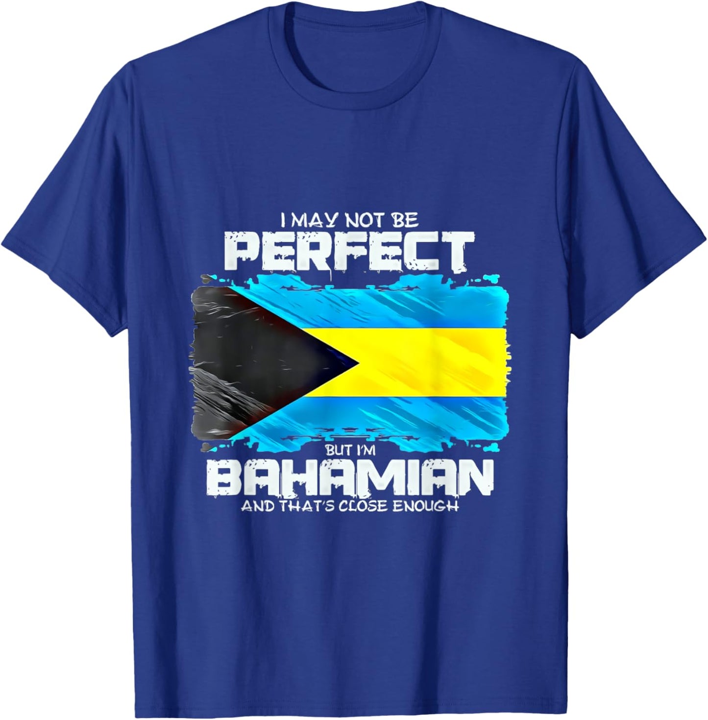 I May Not Be Perfect But Im Bahamian T-Shirt - T-Shirt | Royal